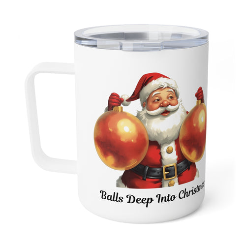 10oz Insulated Coffee Mug — 'Balls Deep Christmas' Santa Ornament Holiday Travel Tumbler