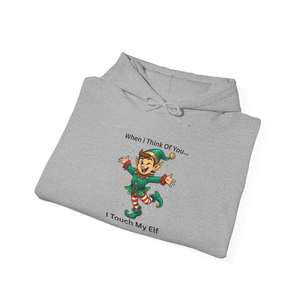 Christmas Elf Hoodie – “When I Think Of You… I Touch My Elf” Funny Holiday Sweatshirt