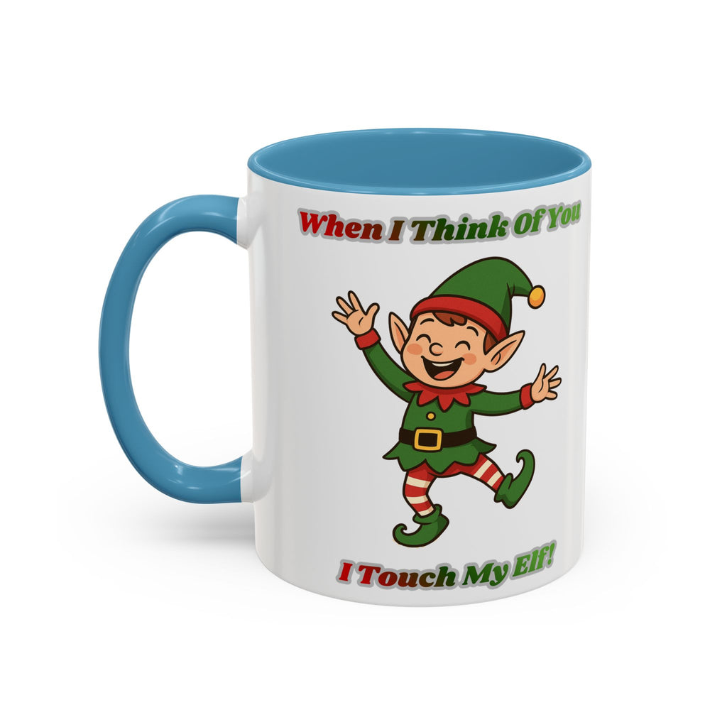When I Think Of You I Touch My Elf Mug — Funny Christmas Coffee Cup (11/15oz)