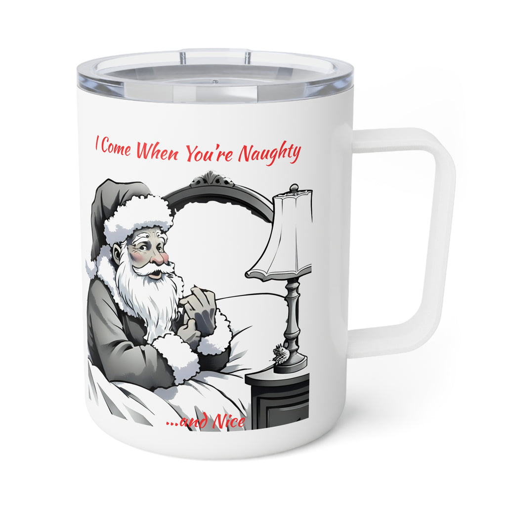 10oz Insulated Adult Themd Coffee Mug - 'I Come When You're Naughty' Hilarious Holiday Tumbler