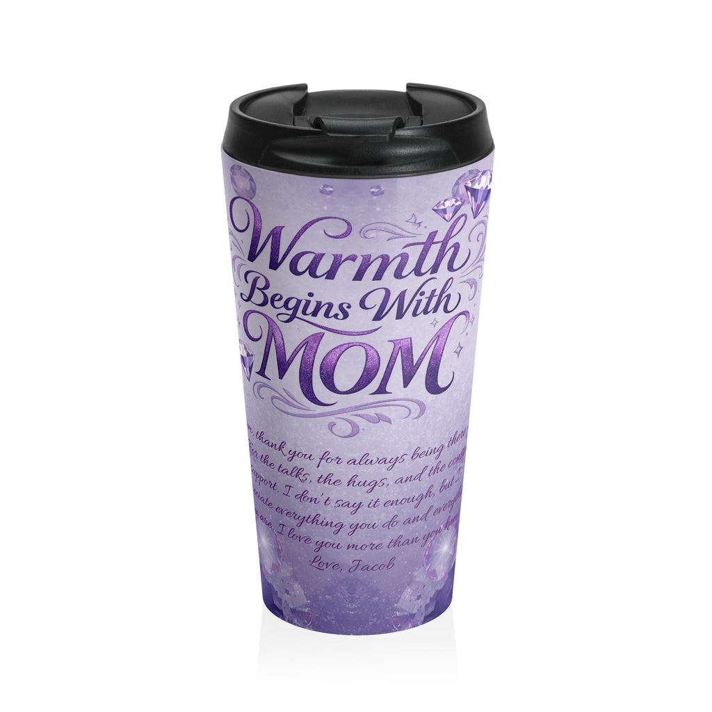 Personalized — "Warmth Begins With Mom" Insulated Stainless Steel Tumbler, Mother's Day Gift