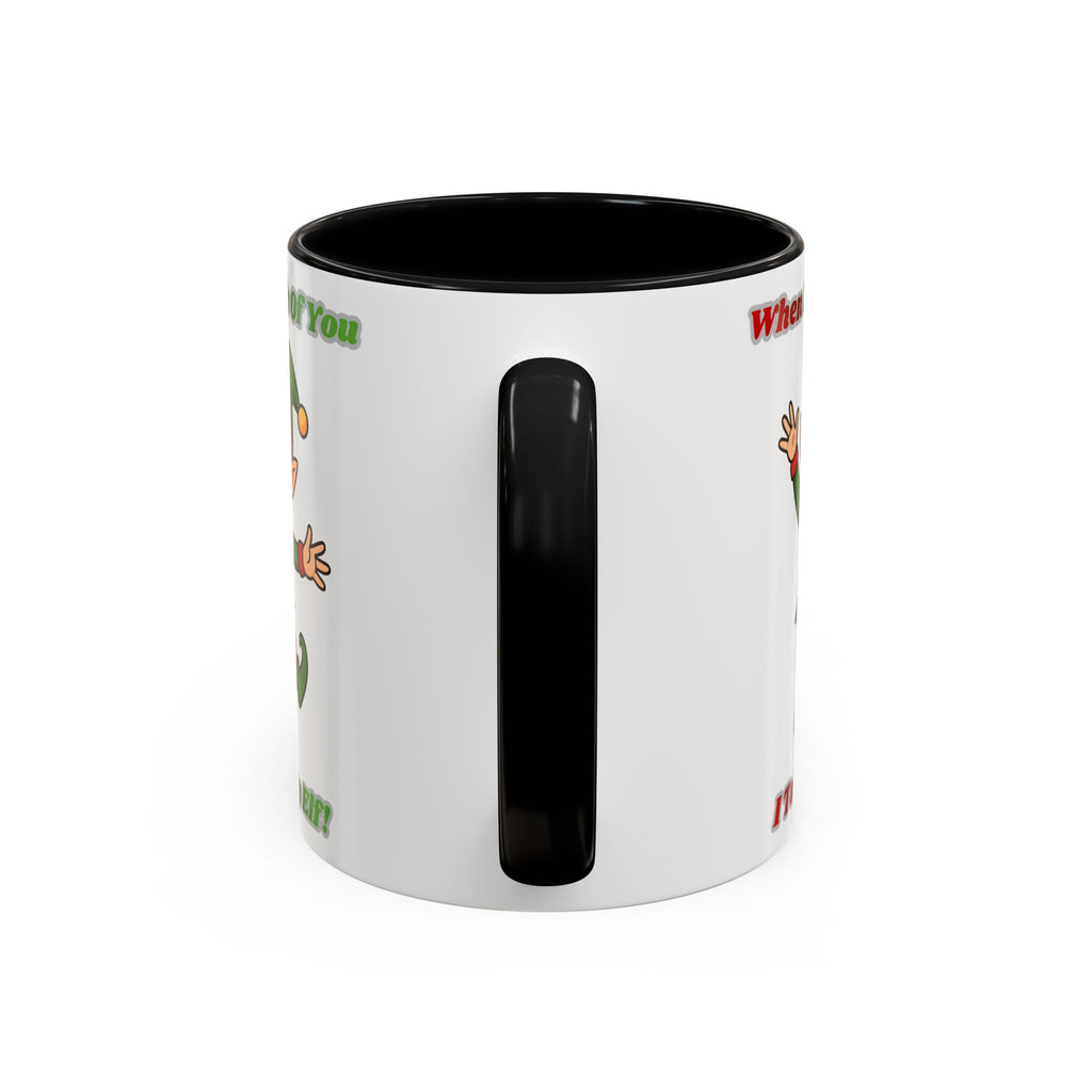 When I Think Of You I Touch My Elf Mug — Funny Christmas Coffee Cup (11/15oz)