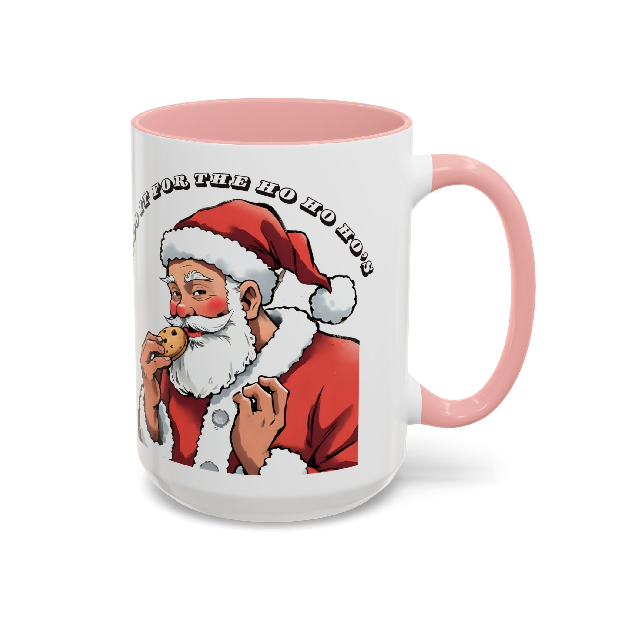 Coffee Mug - Santa Eating Cookie "I Do It For The Ho Ho Ho" Holiday Christmas Mug (11/15 oz)