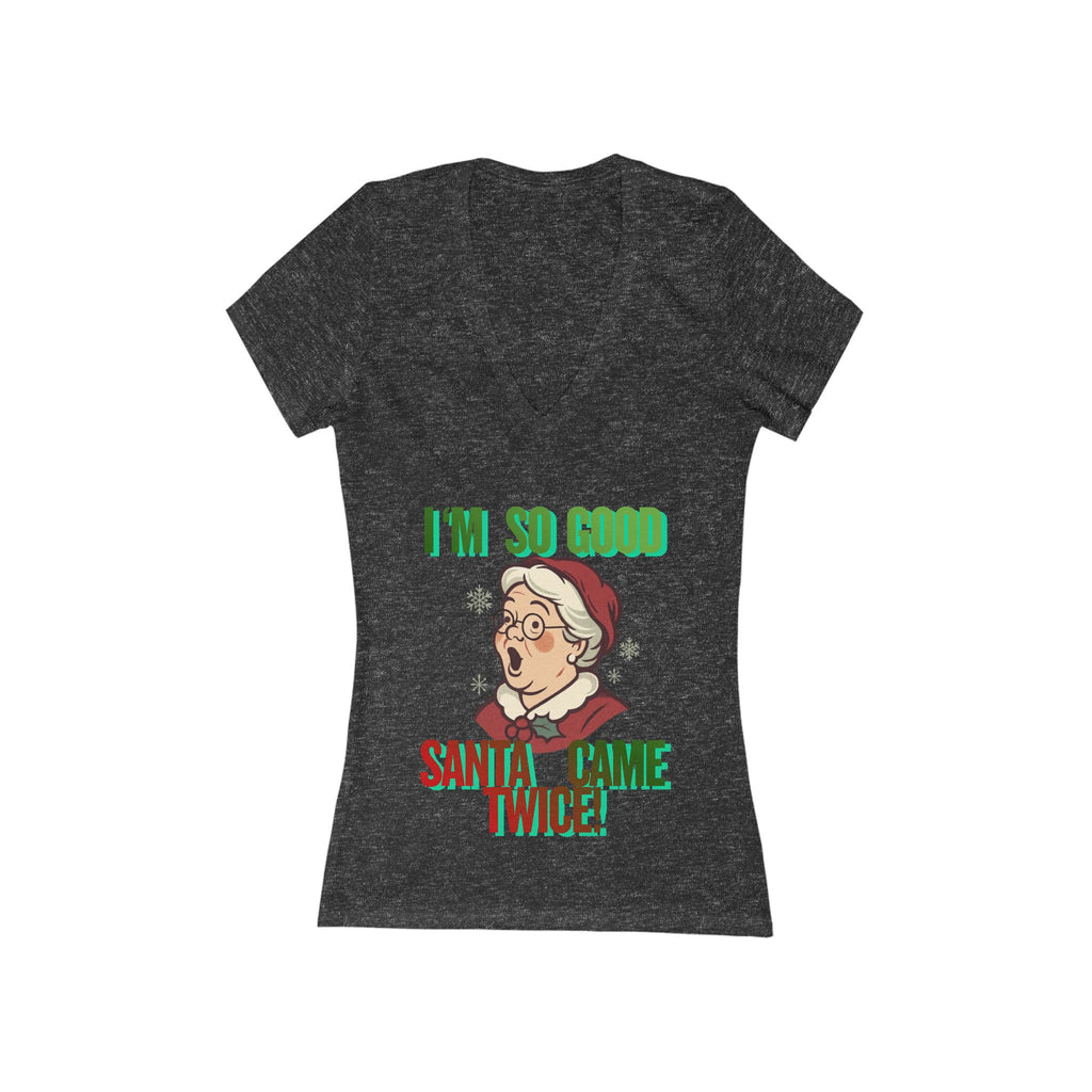 Women's 'I'm So Good Santa Came Twice!' Christmas V-Neck Tee