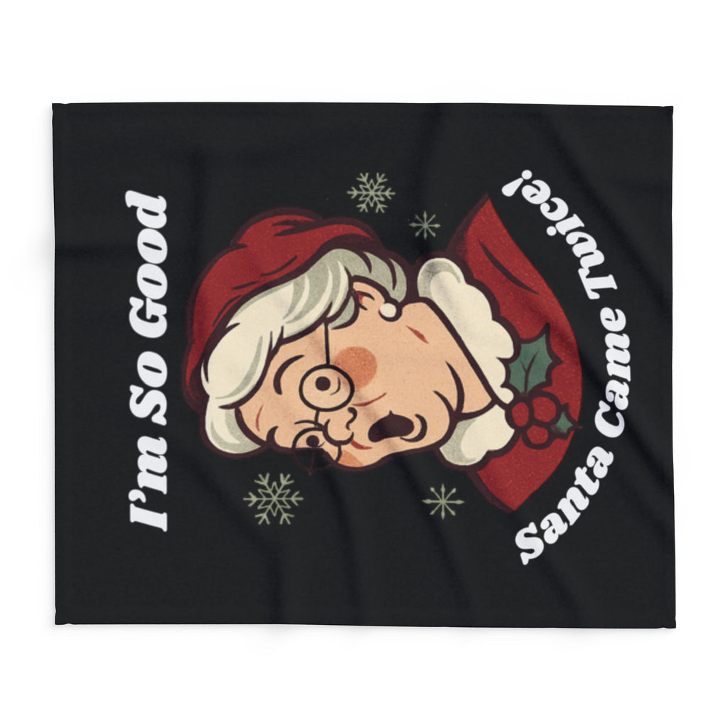 Funny Christmas Throw Blanket — “I’m So Good Santa Came Twice!” Holiday Fleece