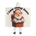 I love Going Down Santa Chimney -Sherpa Hooded Blanket