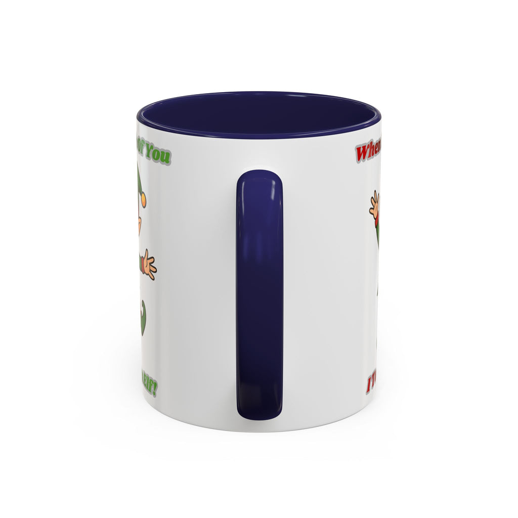 When I Think Of You I Touch My Elf Mug — Funny Christmas Coffee Cup (11/15oz)