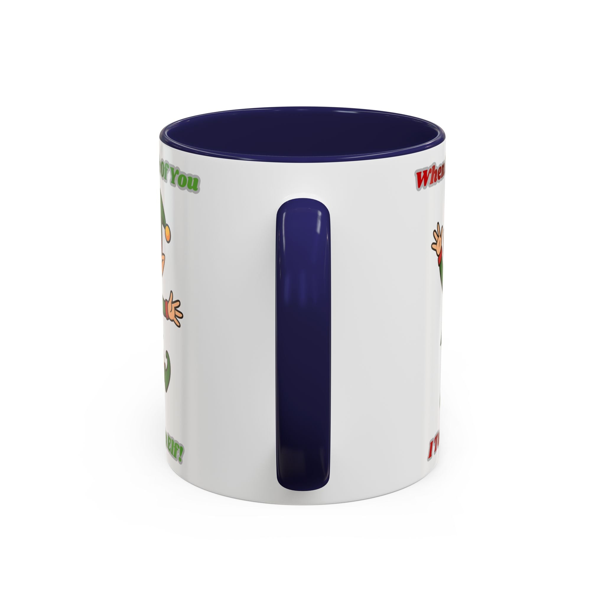 When I Think Of You I Touch My Elf Mug — Funny Christmas Coffee Cup (11/15oz)