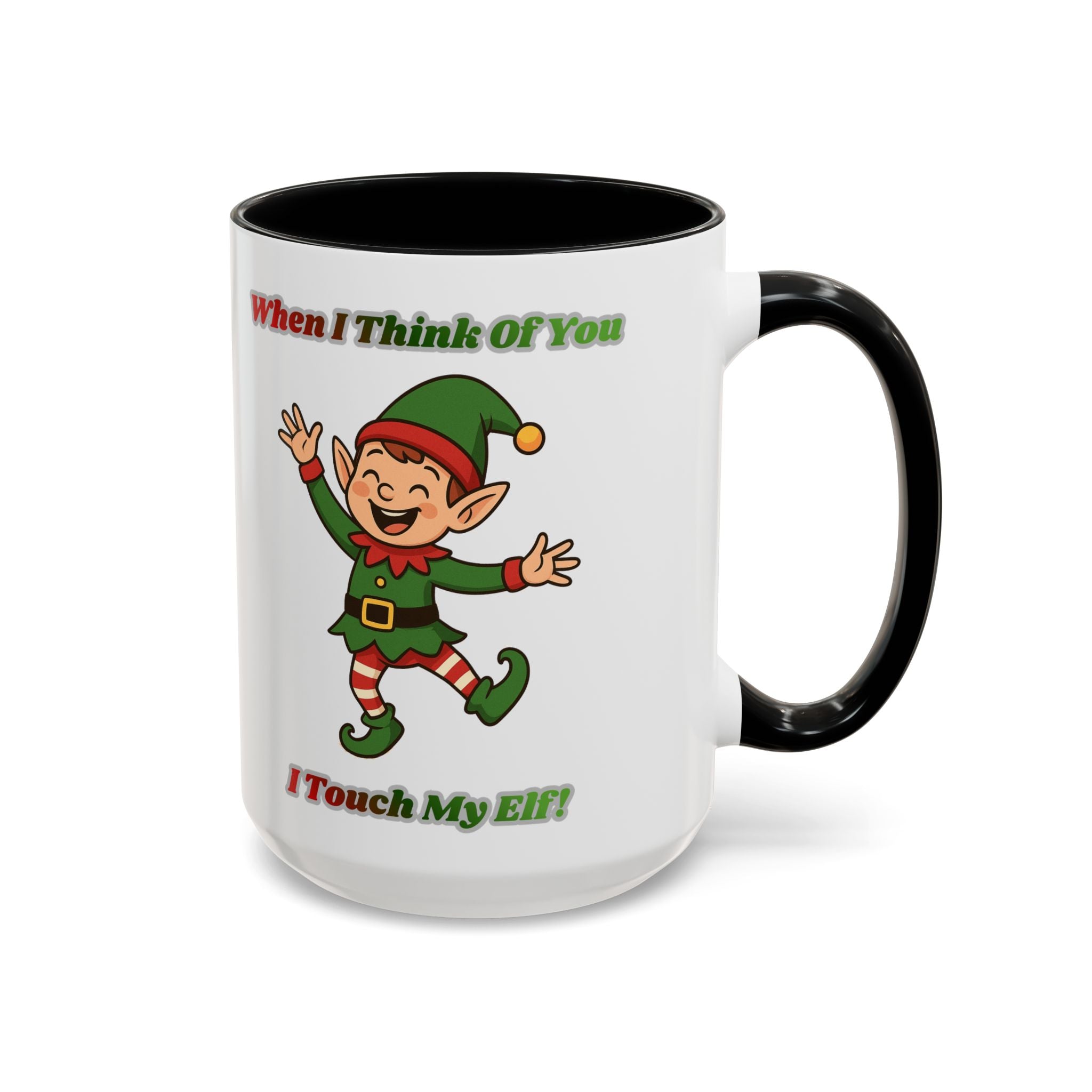When I Think Of You I Touch My Elf Mug — Funny Christmas Coffee Cup (11/15oz)