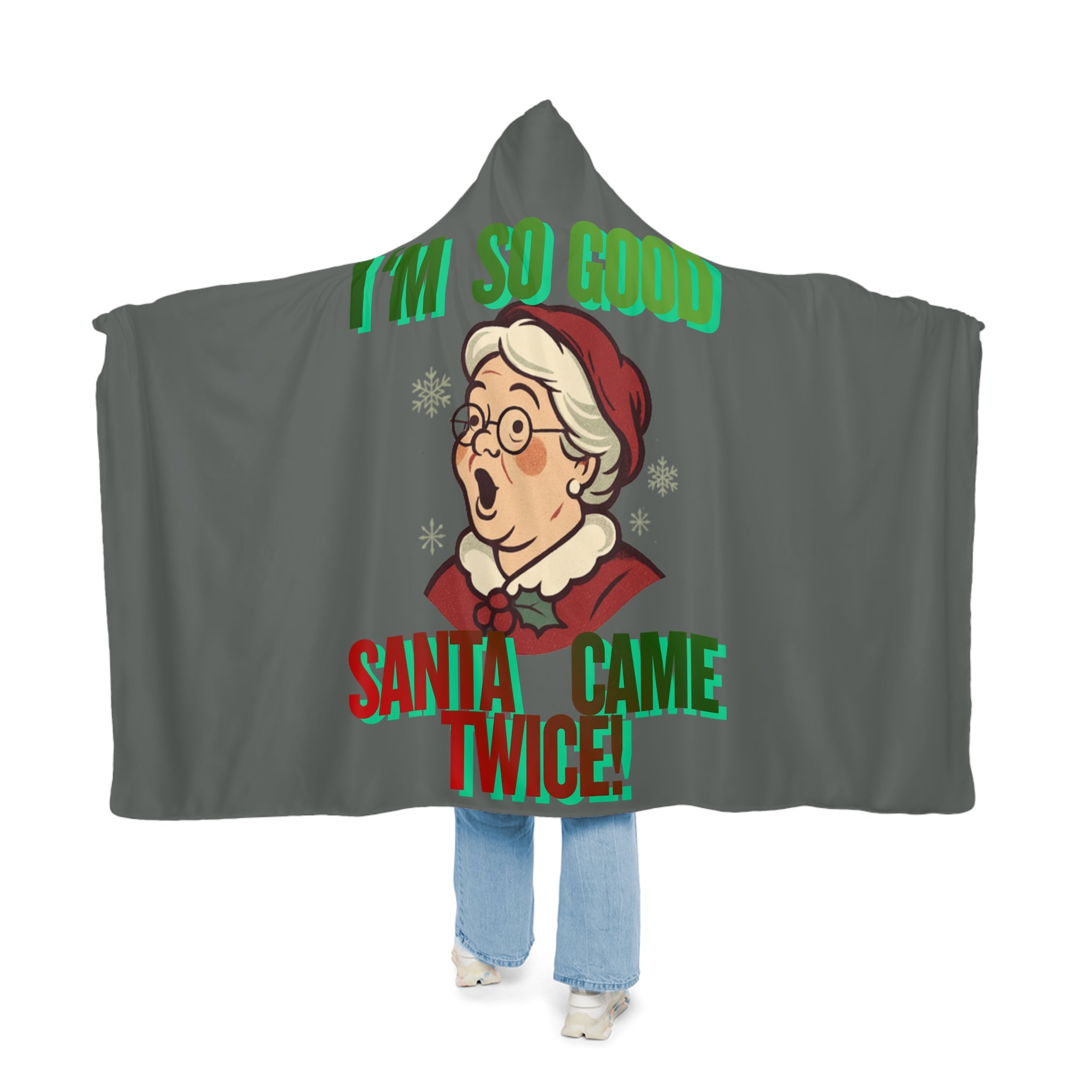 Mrs. Clause Snuggle – "I'm So Good Santa Came Twice" Hooded Throw