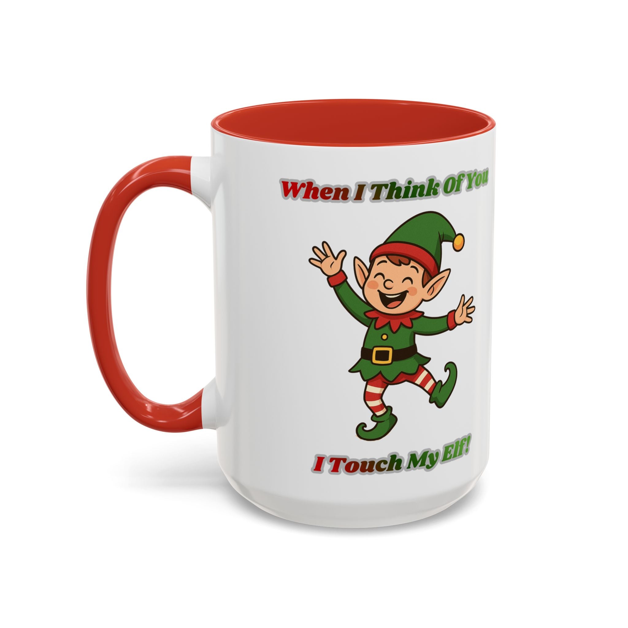 When I Think Of You I Touch My Elf Mug — Funny Christmas Coffee Cup (11/15oz)