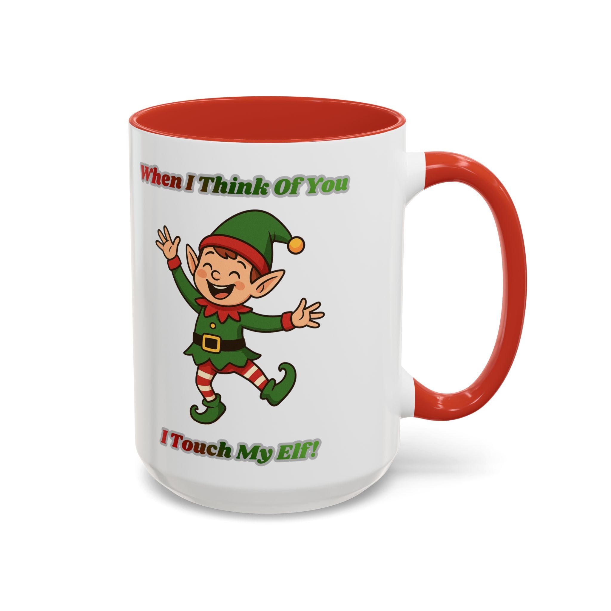 When I Think Of You I Touch My Elf Mug — Funny Christmas Coffee Cup (11/15oz)