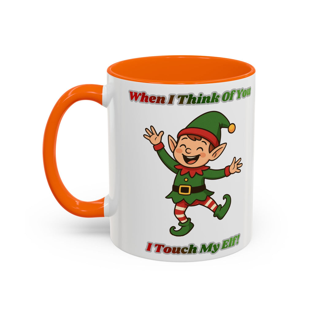 When I Think Of You I Touch My Elf Mug — Funny Christmas Coffee Cup (11/15oz)