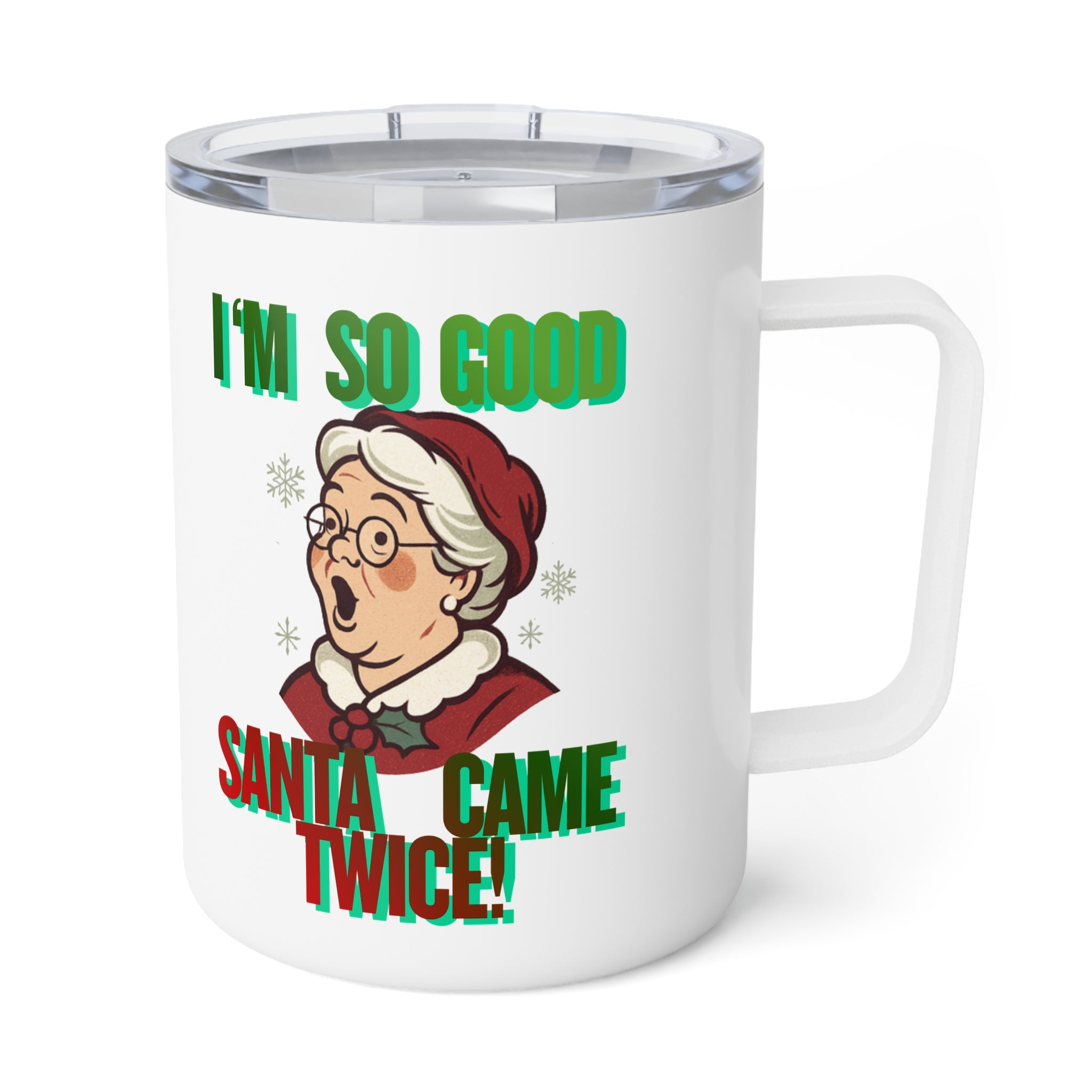 10oz Insulated Coffee Mug — 'I'm So Good Santa Came Twice' Holiday Mug