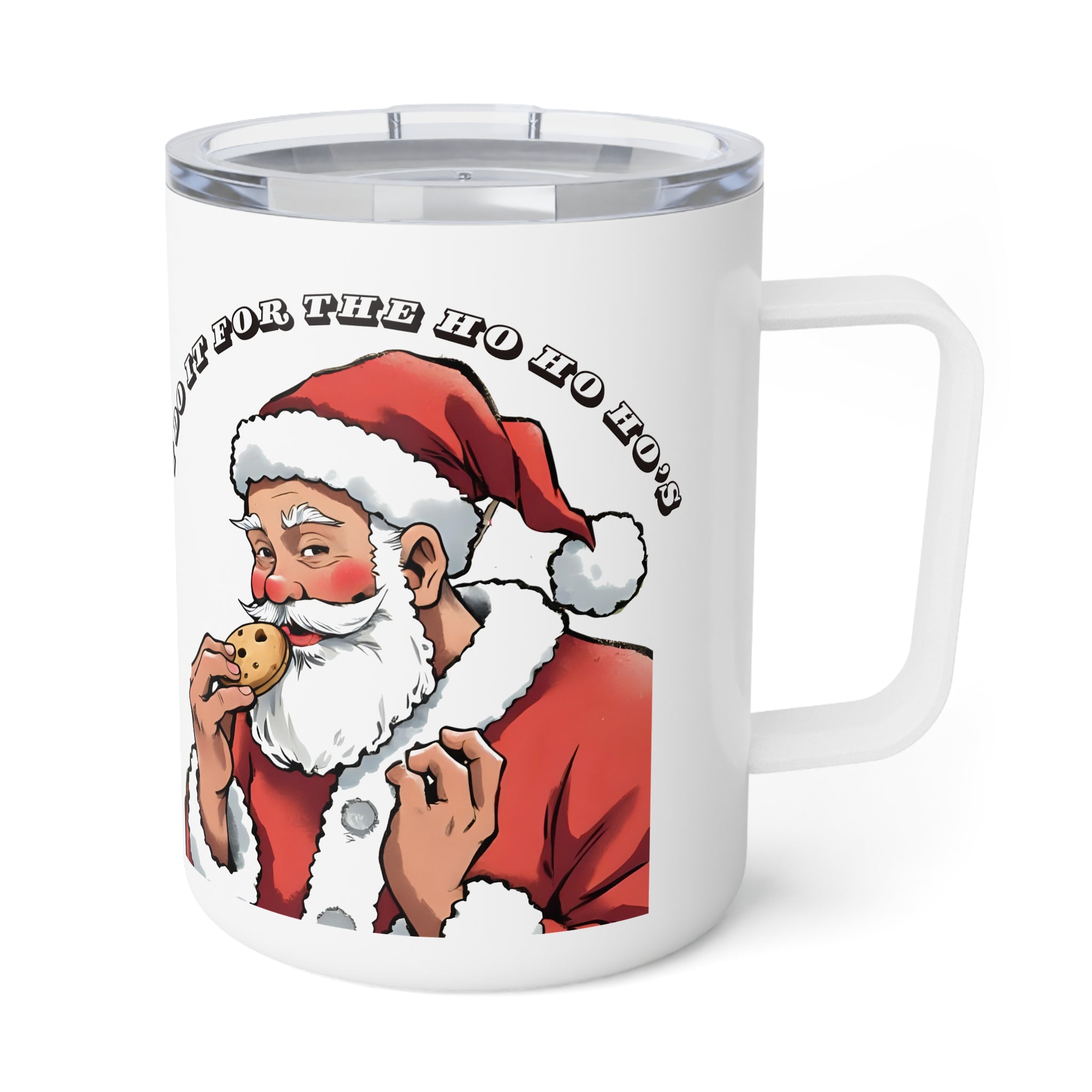 10oz Insulated Adult Themed Coffee Mug — 'I Do It For The Ho Ho Ho's' Hilarious Holiday Tumbler