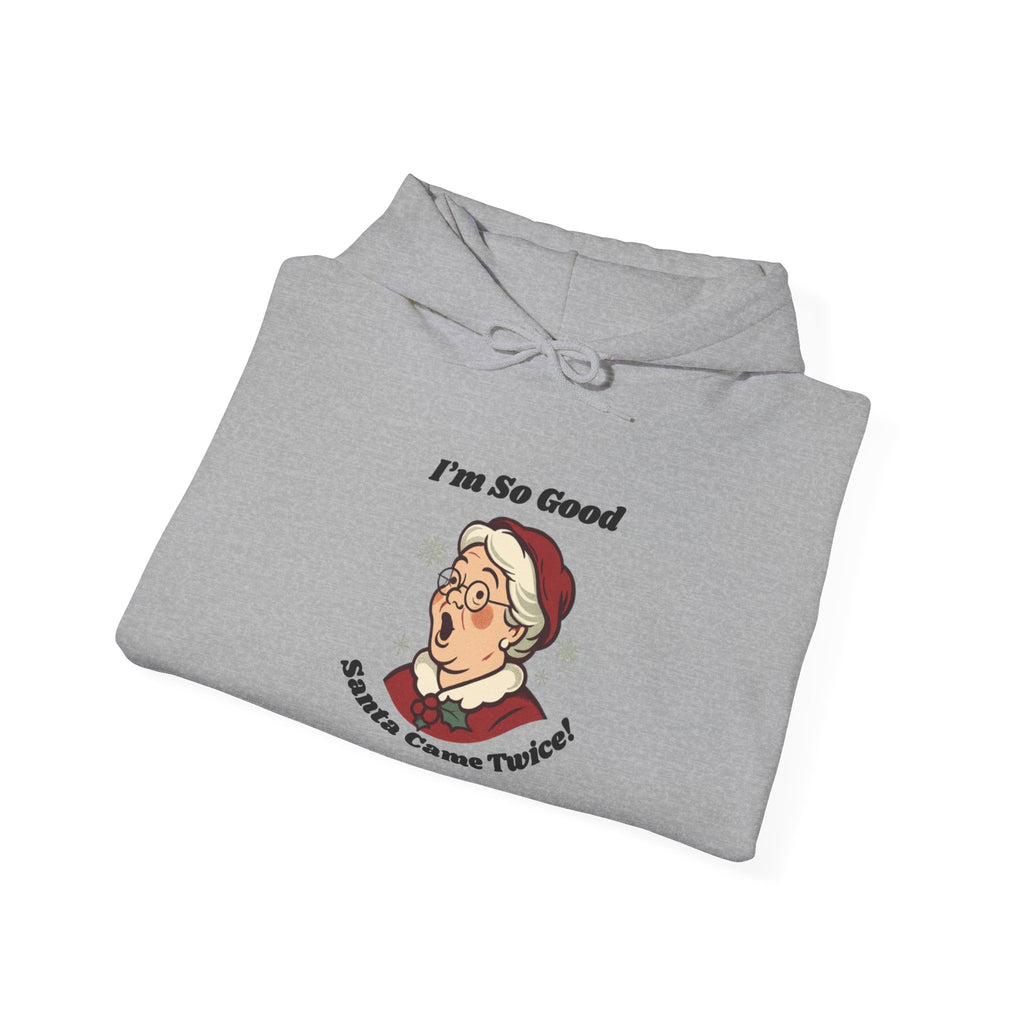 Adult Themed Mrs. Clause Hoodie - 'I’m So Good Santa Came Twice' Christmas Attire