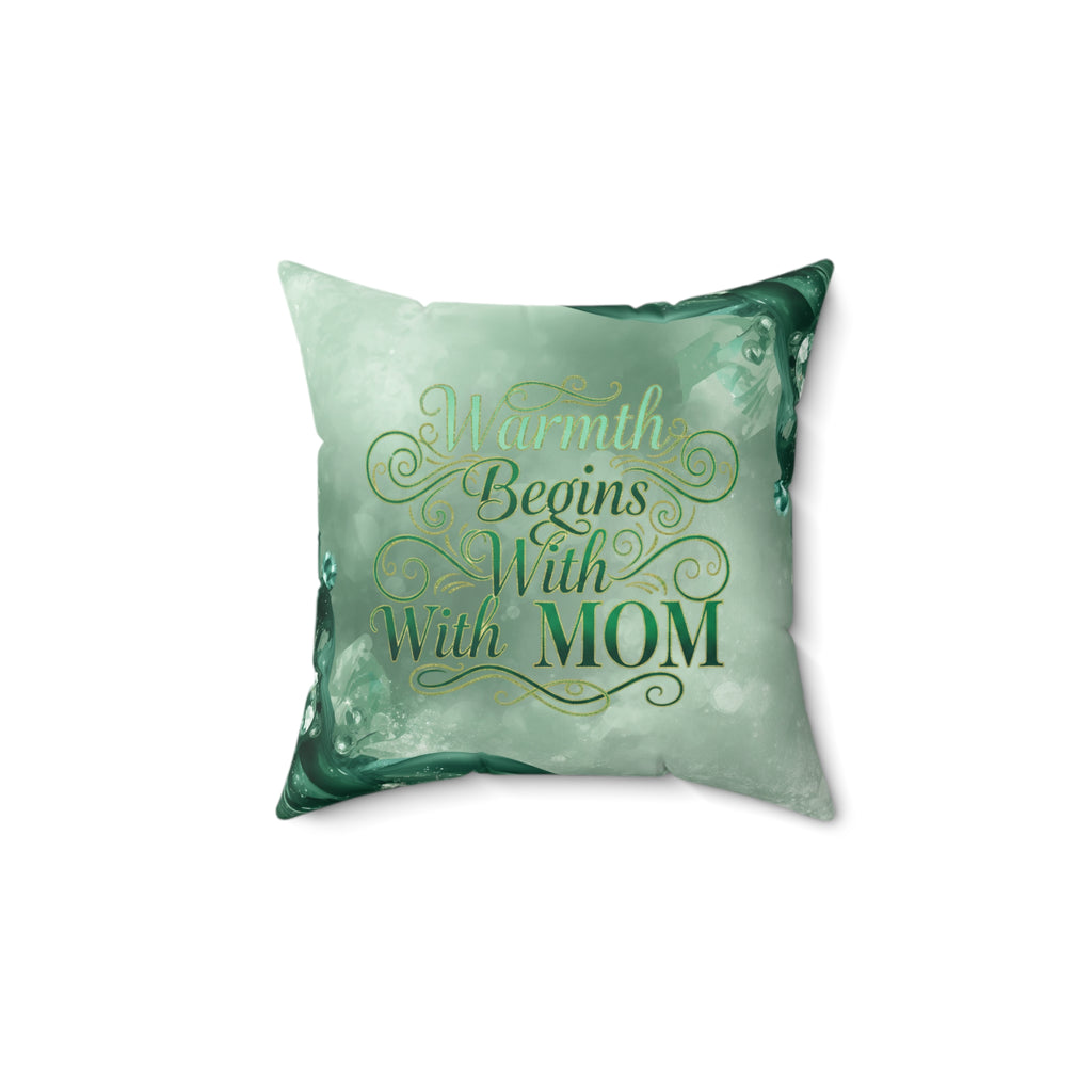 Warmth Begins With Mom Faux Suede Pillow — Sentimental Mother's Day Decorative Throw