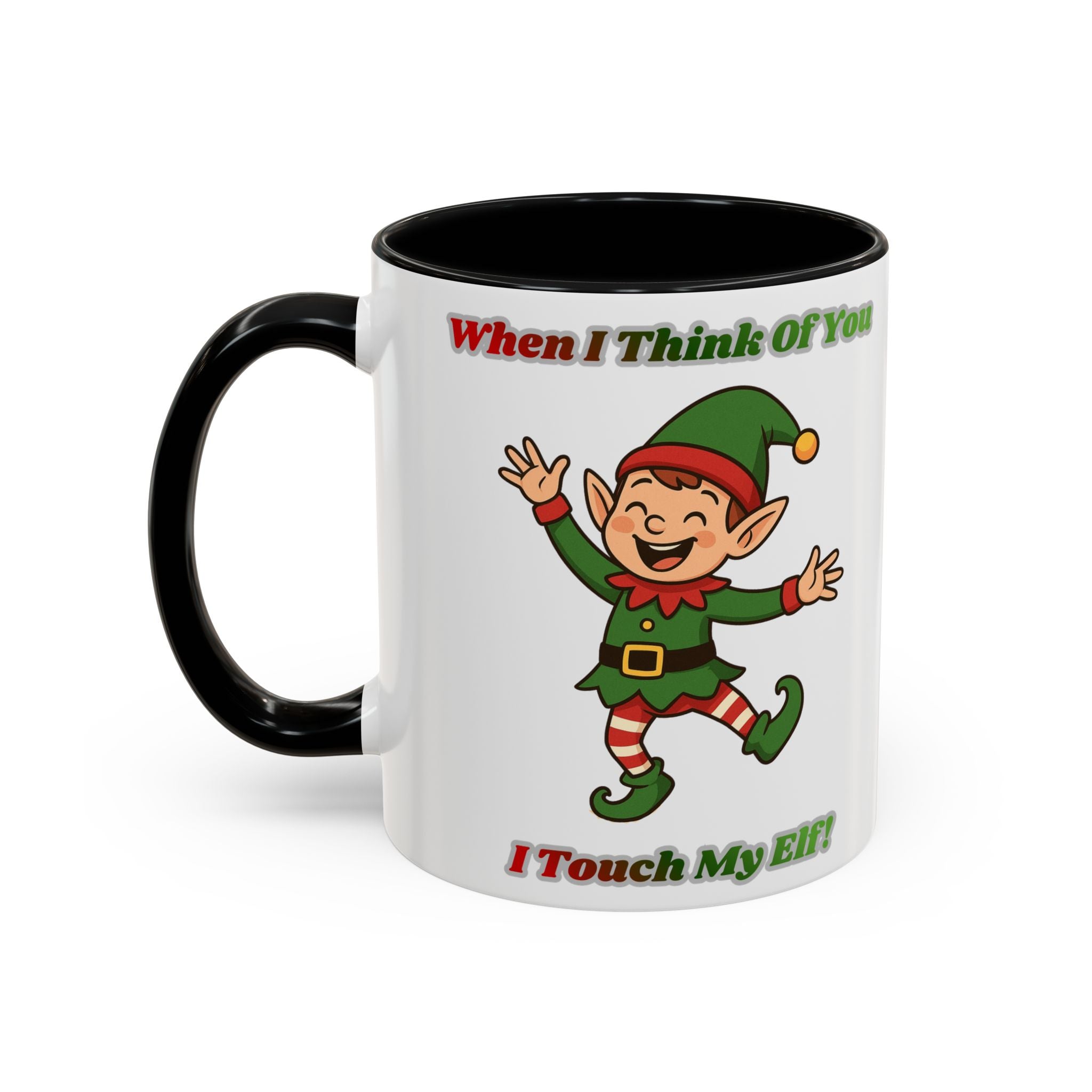 When I Think Of You I Touch My Elf Mug — Funny Christmas Coffee Cup (11/15oz)