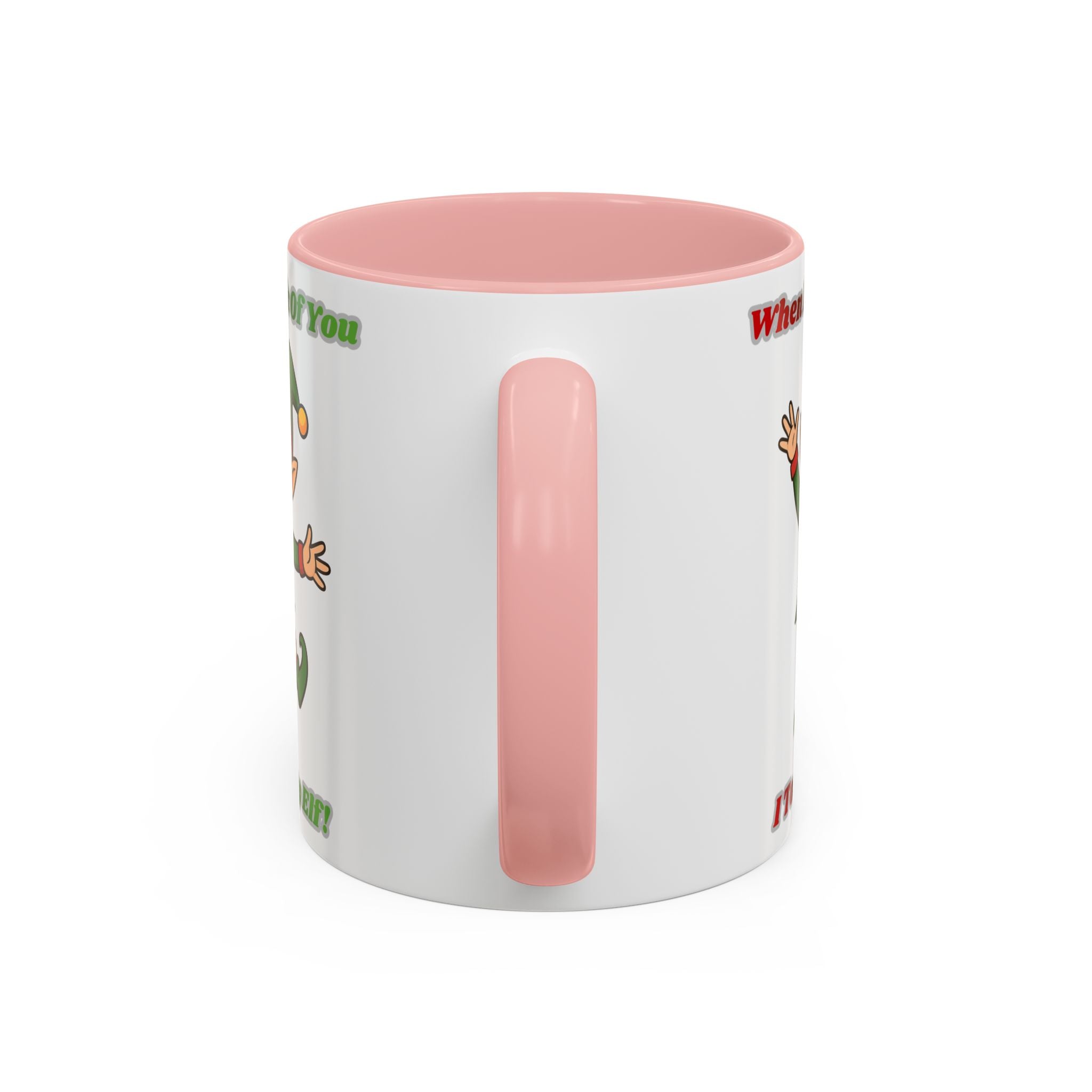 When I Think Of You I Touch My Elf Mug — Funny Christmas Coffee Cup (11/15oz)