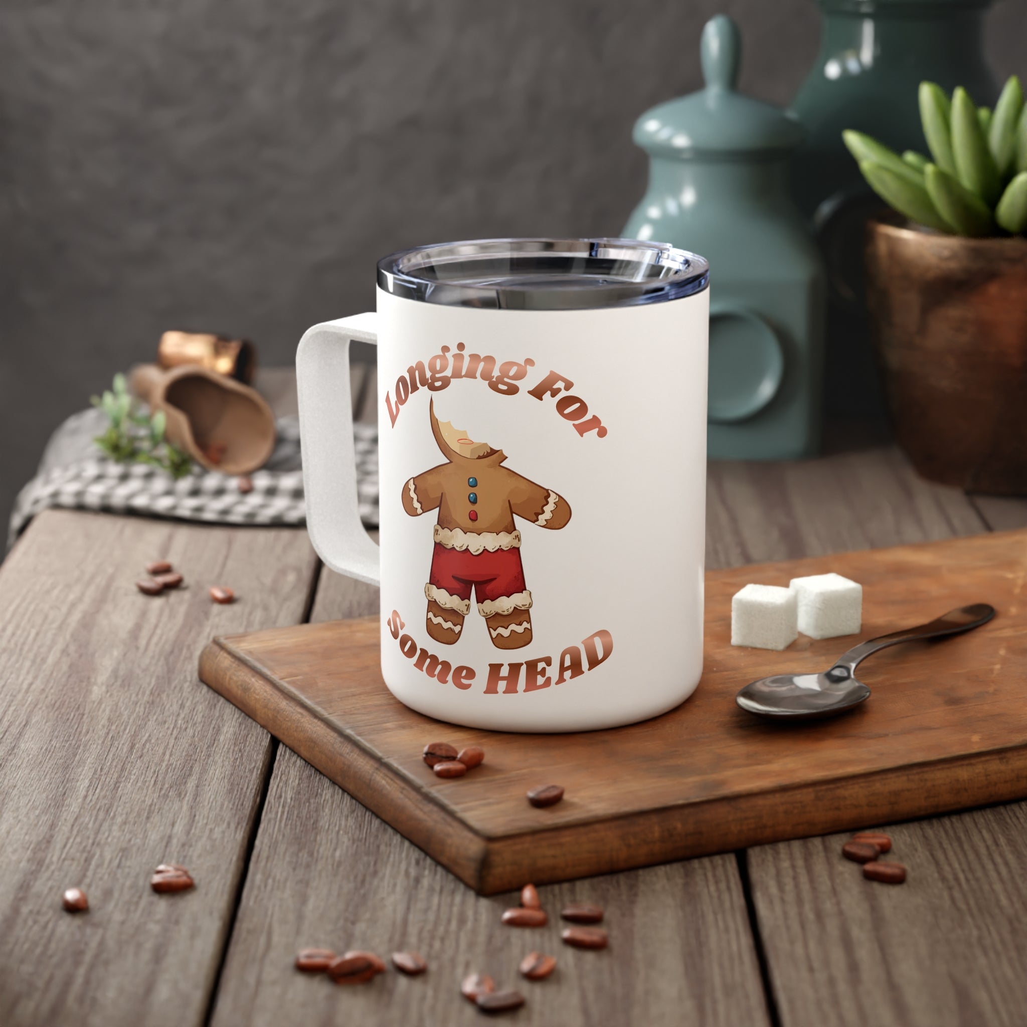 10oz Insulated Coffee Mug – Gingerbread 'Longing for Some Head' Holiday Tumbler