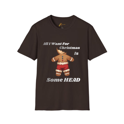 Adult Themed Gingerbread Man T-Shirt - 'All I Want For Christmas Is Some Head' Christmas Attire