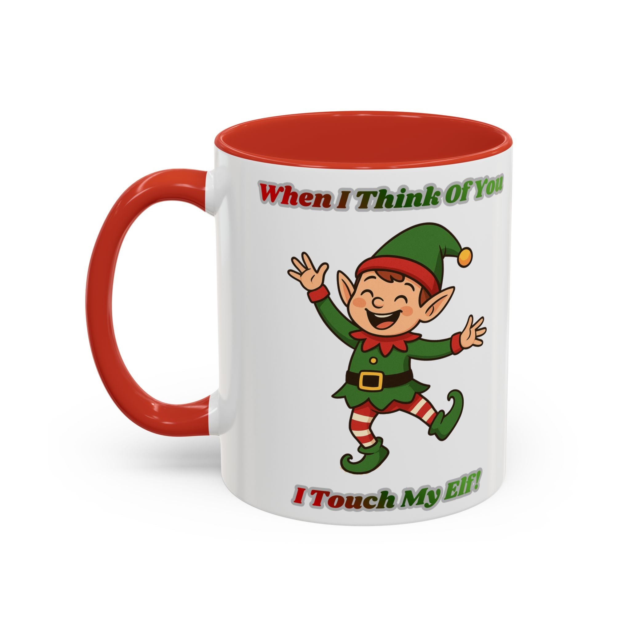 When I Think Of You I Touch My Elf Mug — Funny Christmas Coffee Cup (11/15oz)