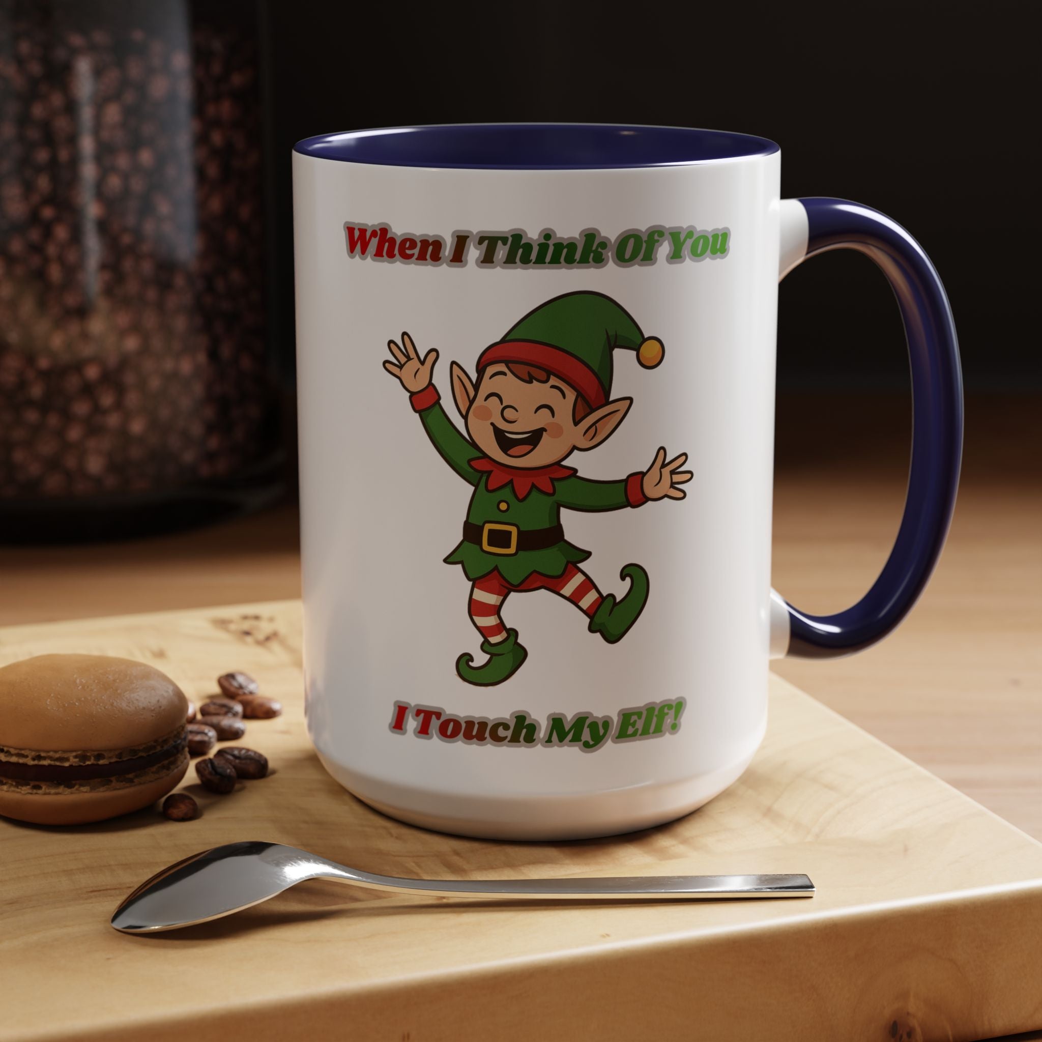 When I Think Of You I Touch My Elf Mug — Funny Christmas Coffee Cup (11/15oz)