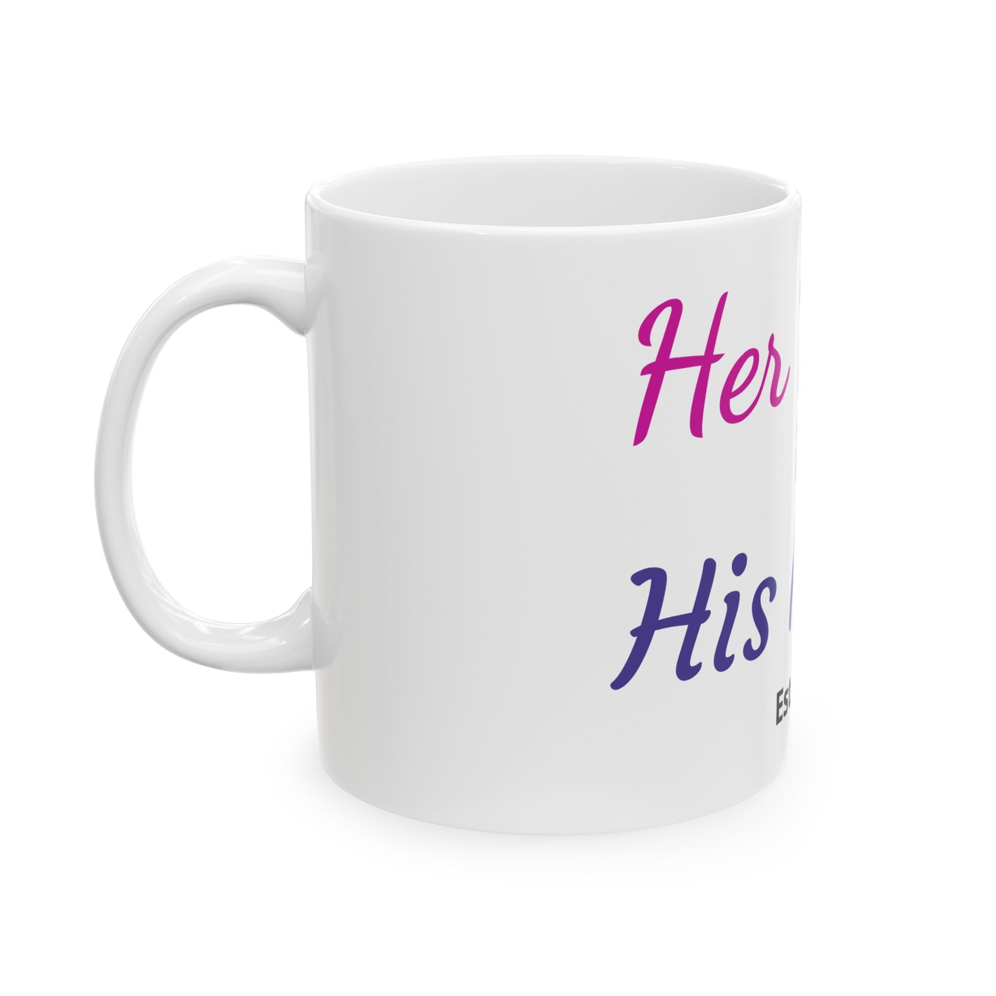 Personalized Couple Ceramic Mug - "Her Name & His Name" Est. Year - Custom Anniversary Gift (11oz, 15oz)
