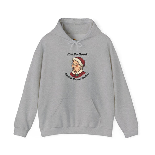 Adult Themed Mrs. Clause Hoodie - 'I’m So Good Santa Came Twice' Christmas Attire