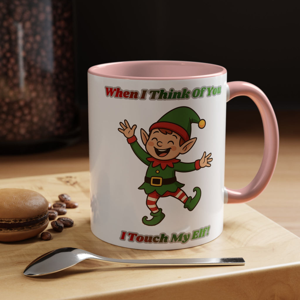When I Think Of You I Touch My Elf Mug — Funny Christmas Coffee Cup (11/15oz)