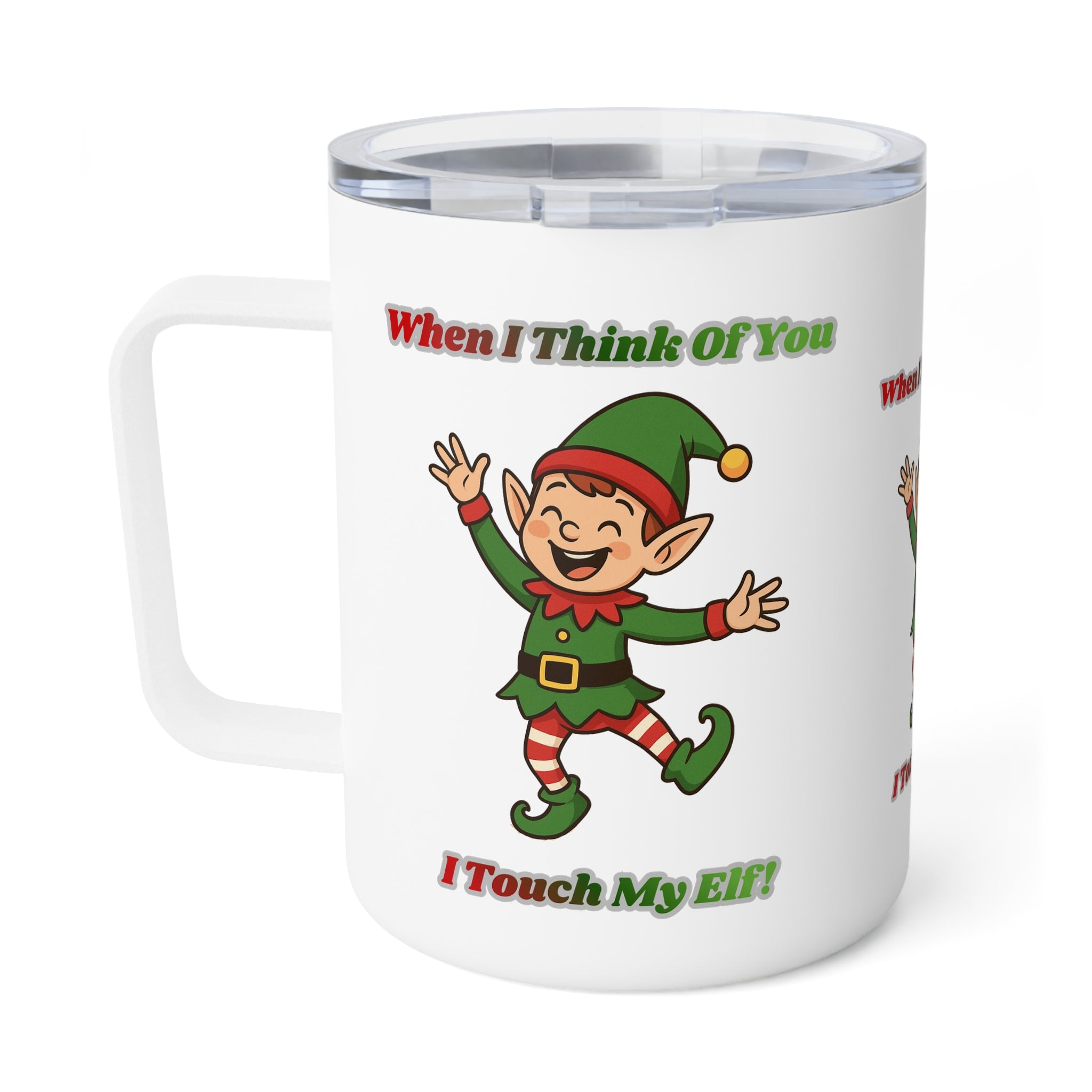 10oz Insulated Coffee Mug — Funny Christmas Elf 'When I Think of You I Touch My Elf' Holiday Travel Mug