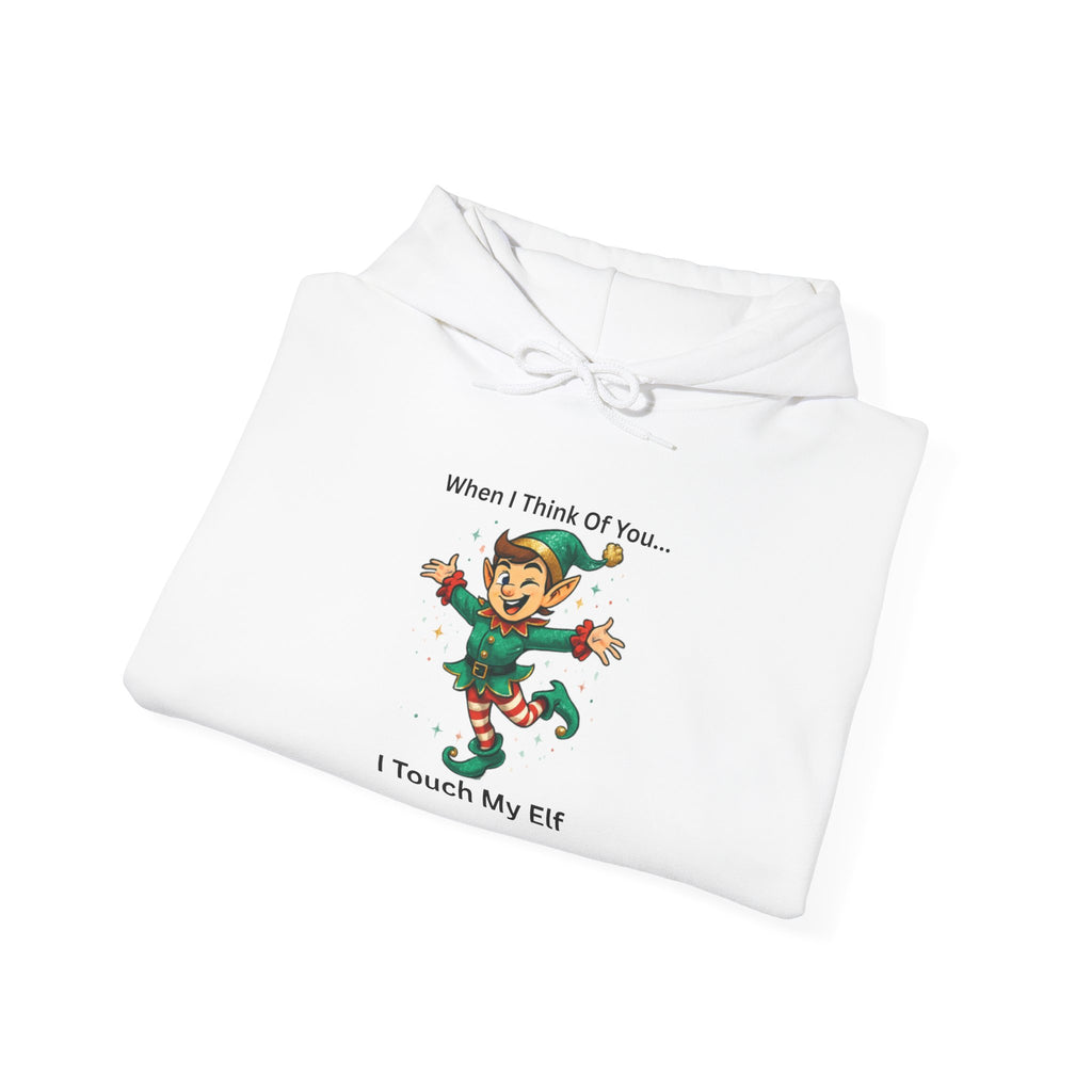 Christmas Elf Hoodie – “When I Think Of You… I Touch My Elf” Funny Holiday Sweatshirt