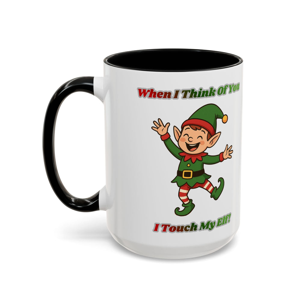 When I Think Of You I Touch My Elf Mug — Funny Christmas Coffee Cup (11/15oz)