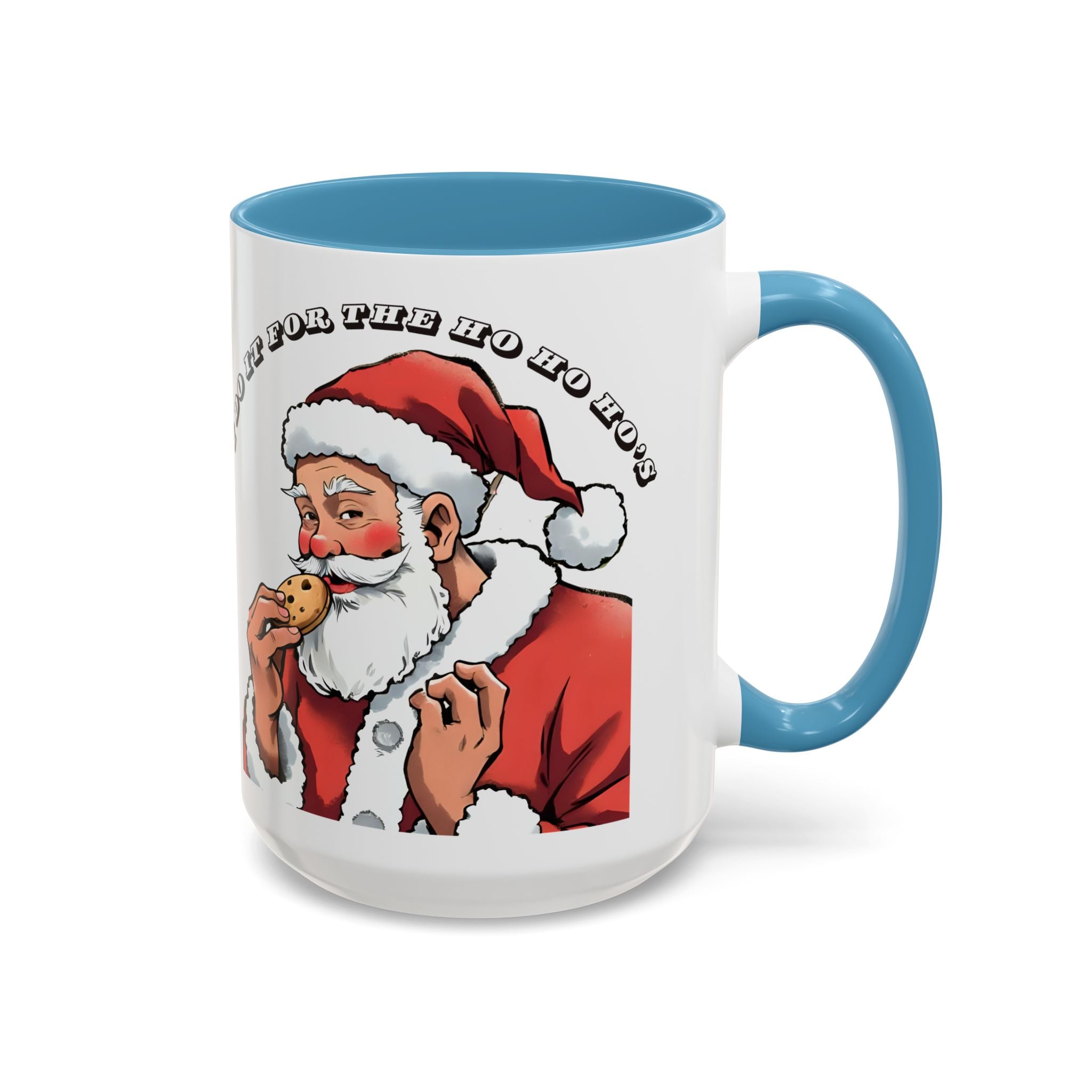 Coffee Mug - Santa Eating Cookie "I Do It For The Ho Ho Ho" Holiday Christmas Mug (11/15 oz)