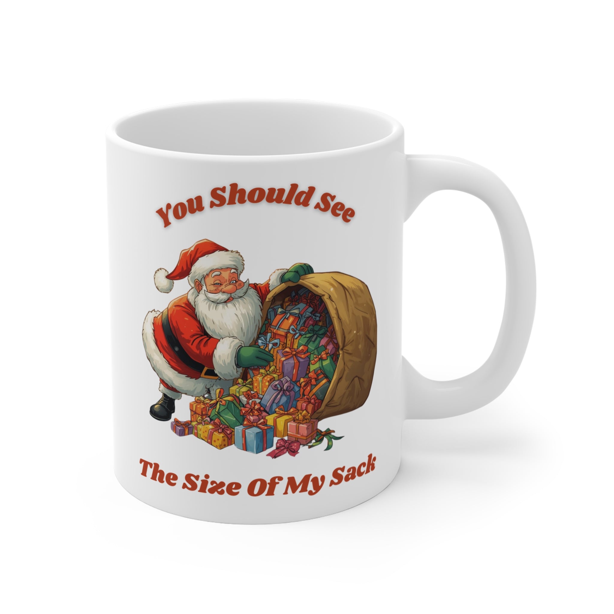 Christmas Mug — "You Should See The Size Of My Sack" Santa Gift Coffee Cup (11oz)