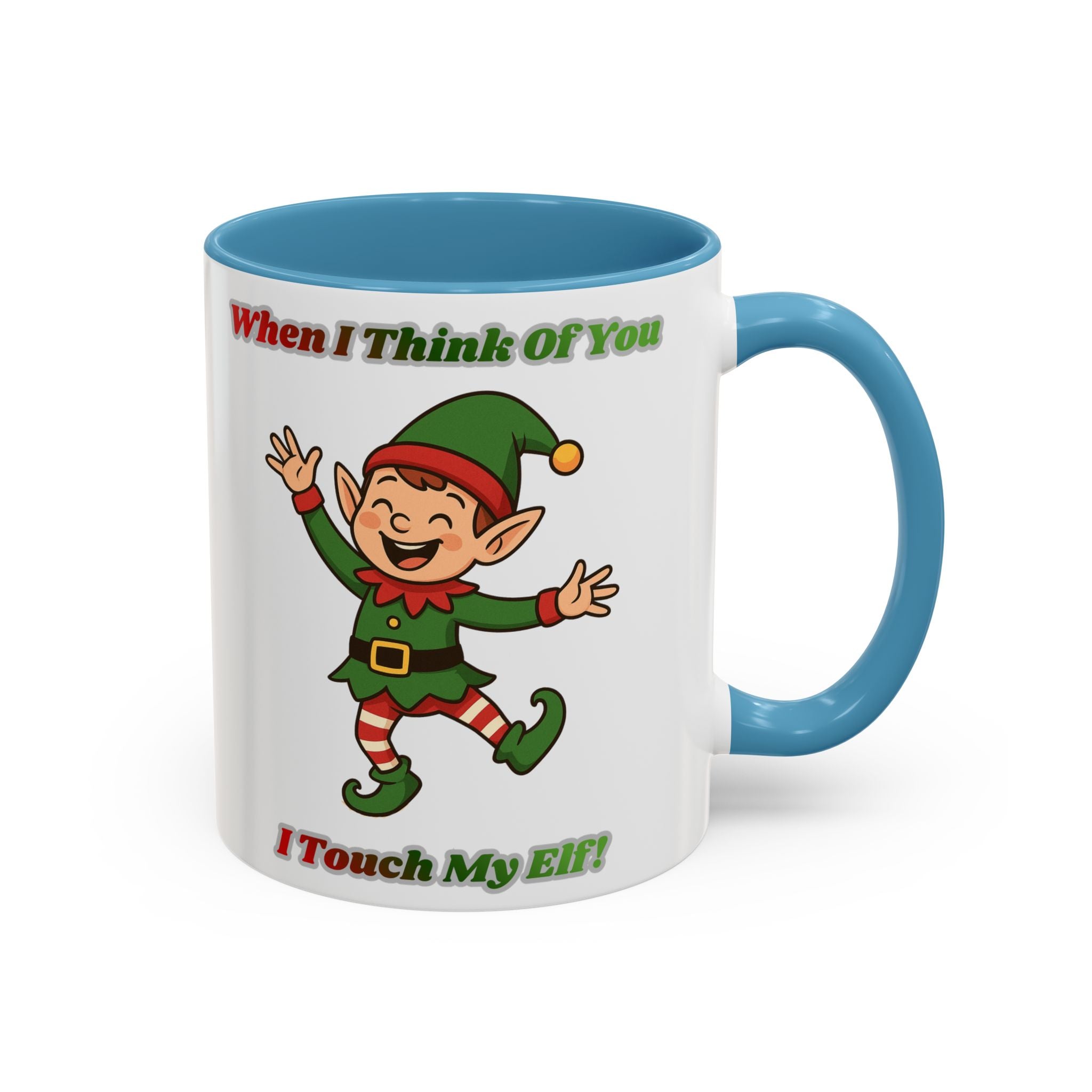 When I Think Of You I Touch My Elf Mug — Funny Christmas Coffee Cup (11/15oz)