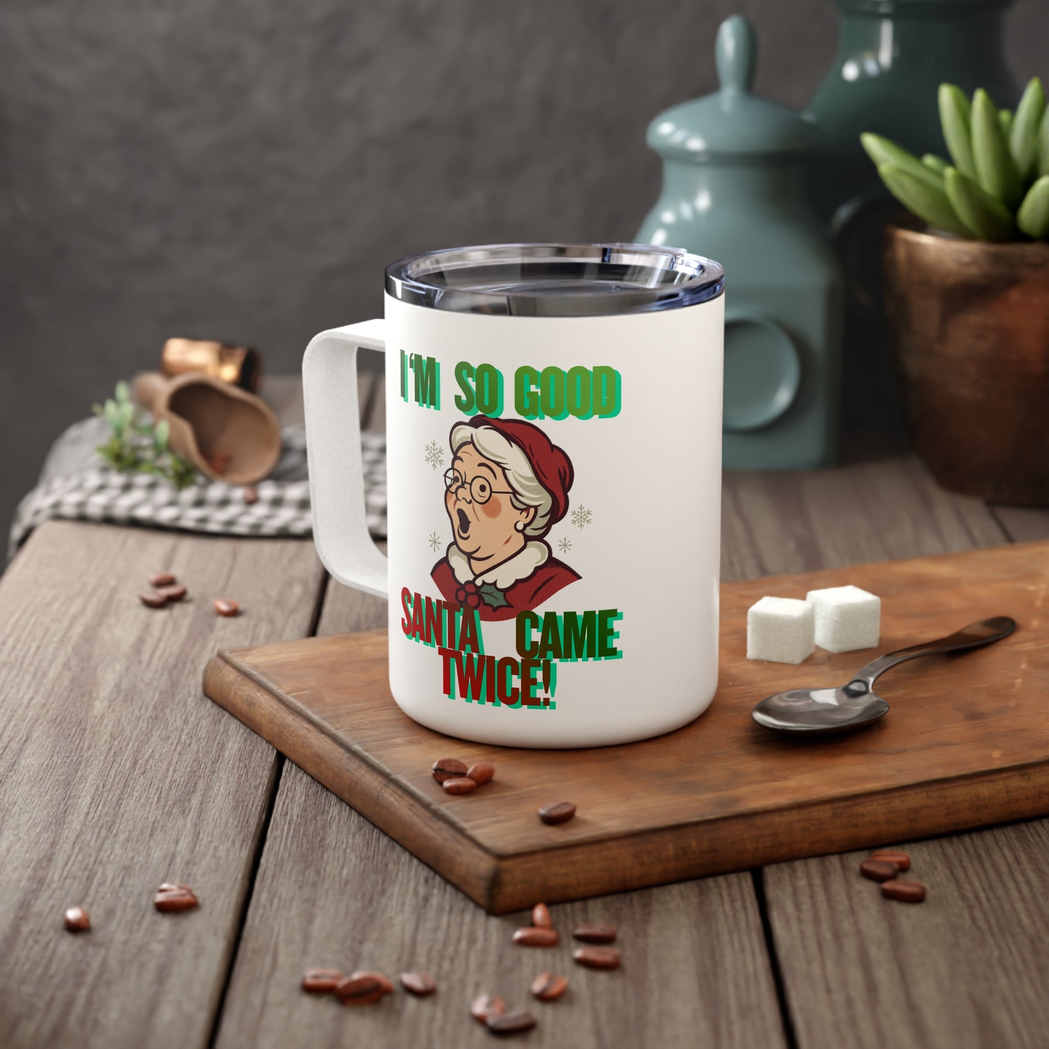 10oz Insulated Coffee Mug — 'I'm So Good Santa Came Twice' Holiday Mug