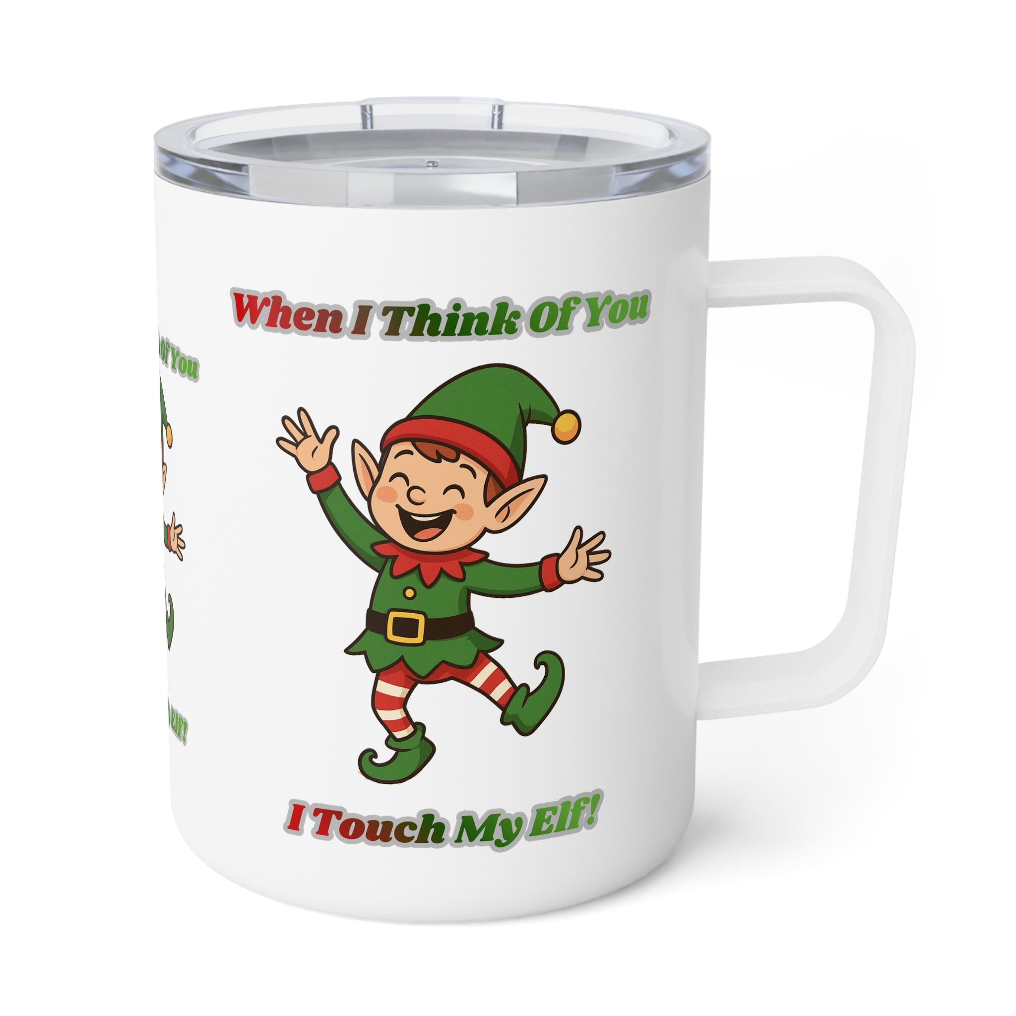 10oz Insulated Coffee Mug — Funny Christmas Elf 'When I Think of You I Touch My Elf' Holiday Travel Mug