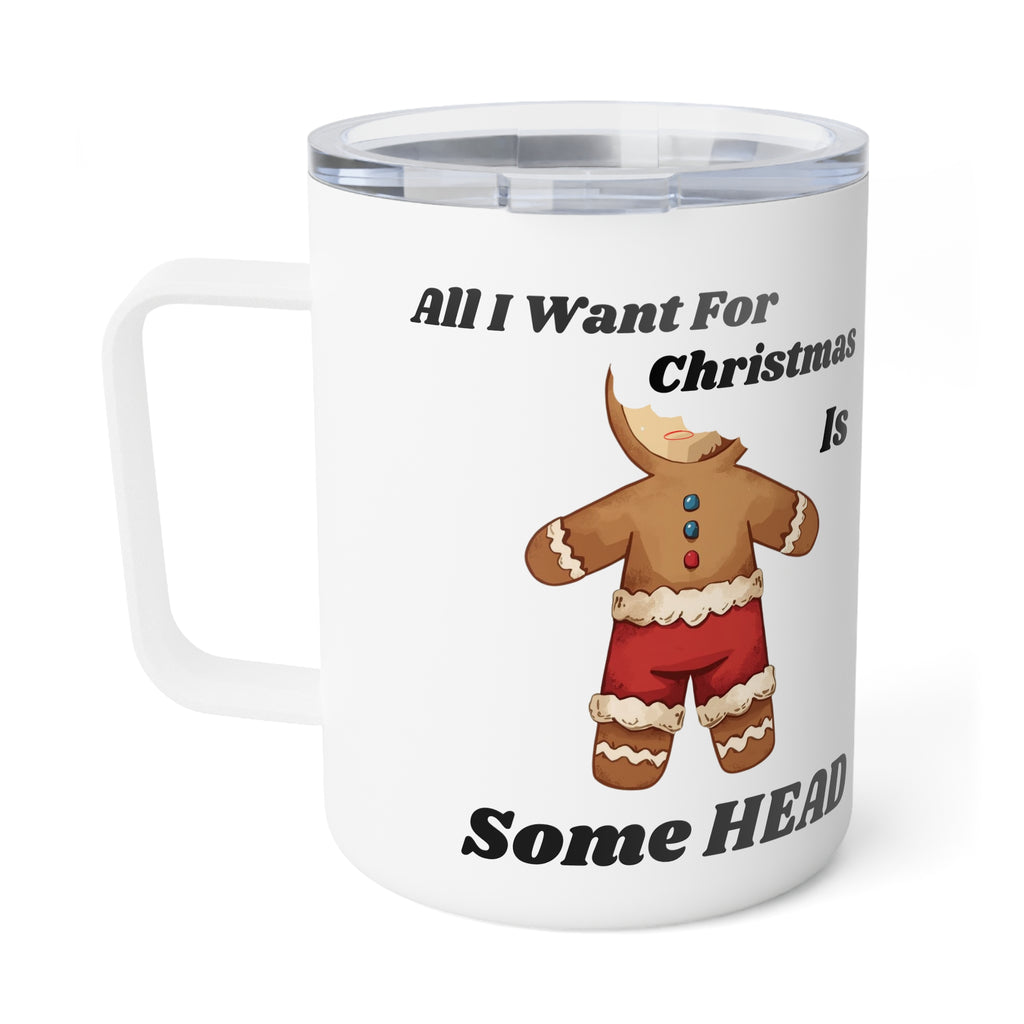10oz Insulated Adult Themed Coffee Mug — 'All I Want for Christmas Is Some Head' Hilarious Holiday Tumbler