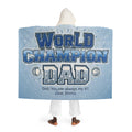 Personalized Hooded  Blanket - World Champion DAD!