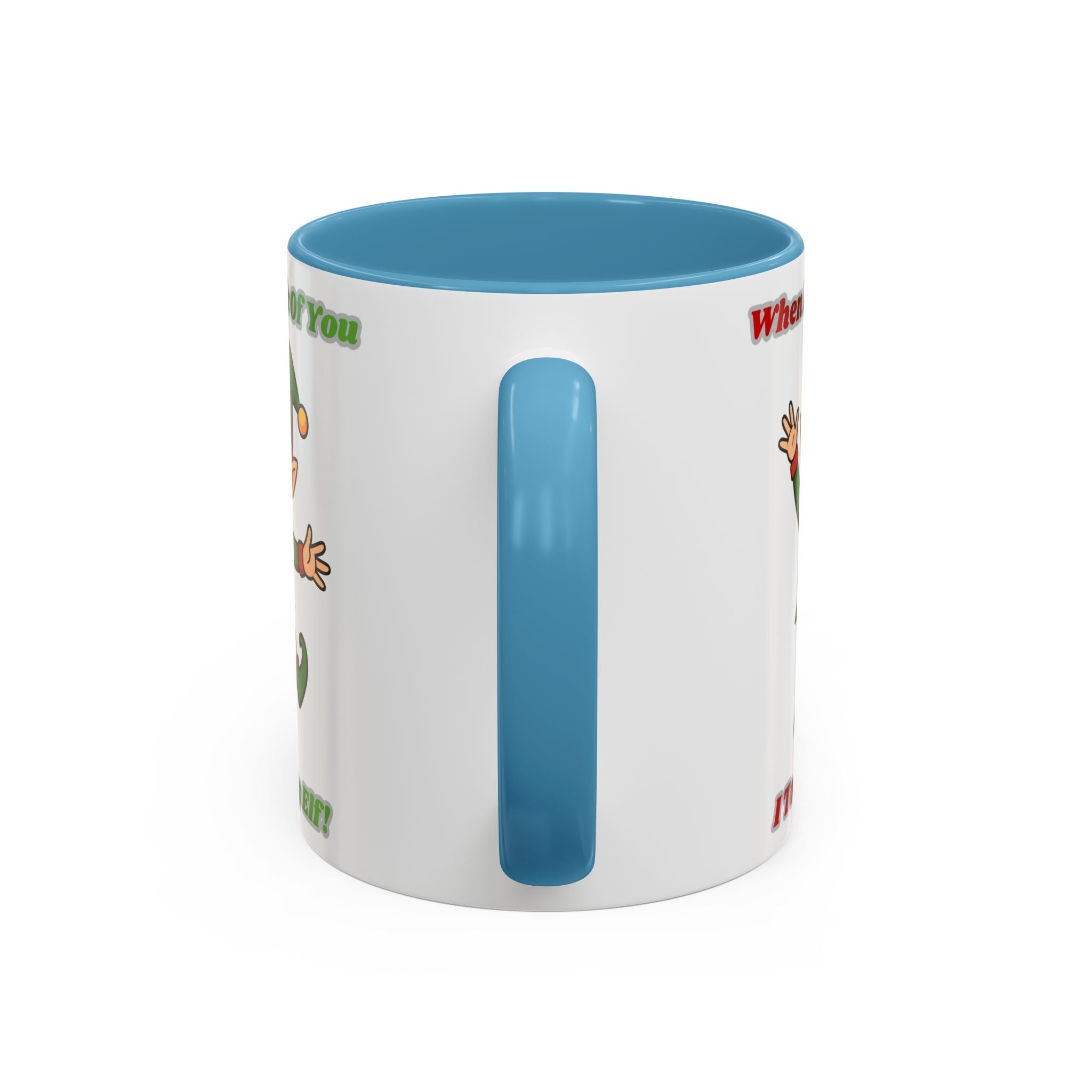 When I Think Of You I Touch My Elf Mug — Funny Christmas Coffee Cup (11/15oz)
