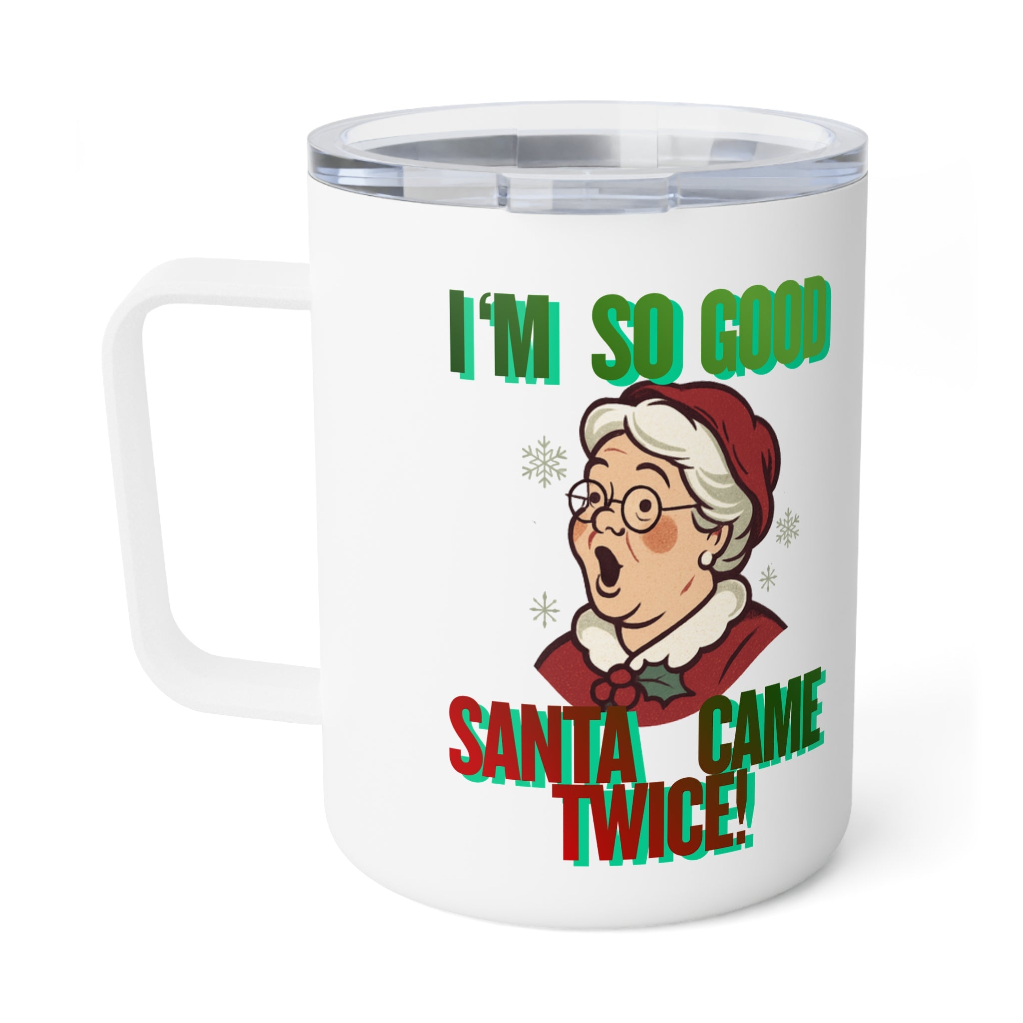 10oz Insulated Coffee Mug — 'I'm So Good Santa Came Twice' Holiday Mug