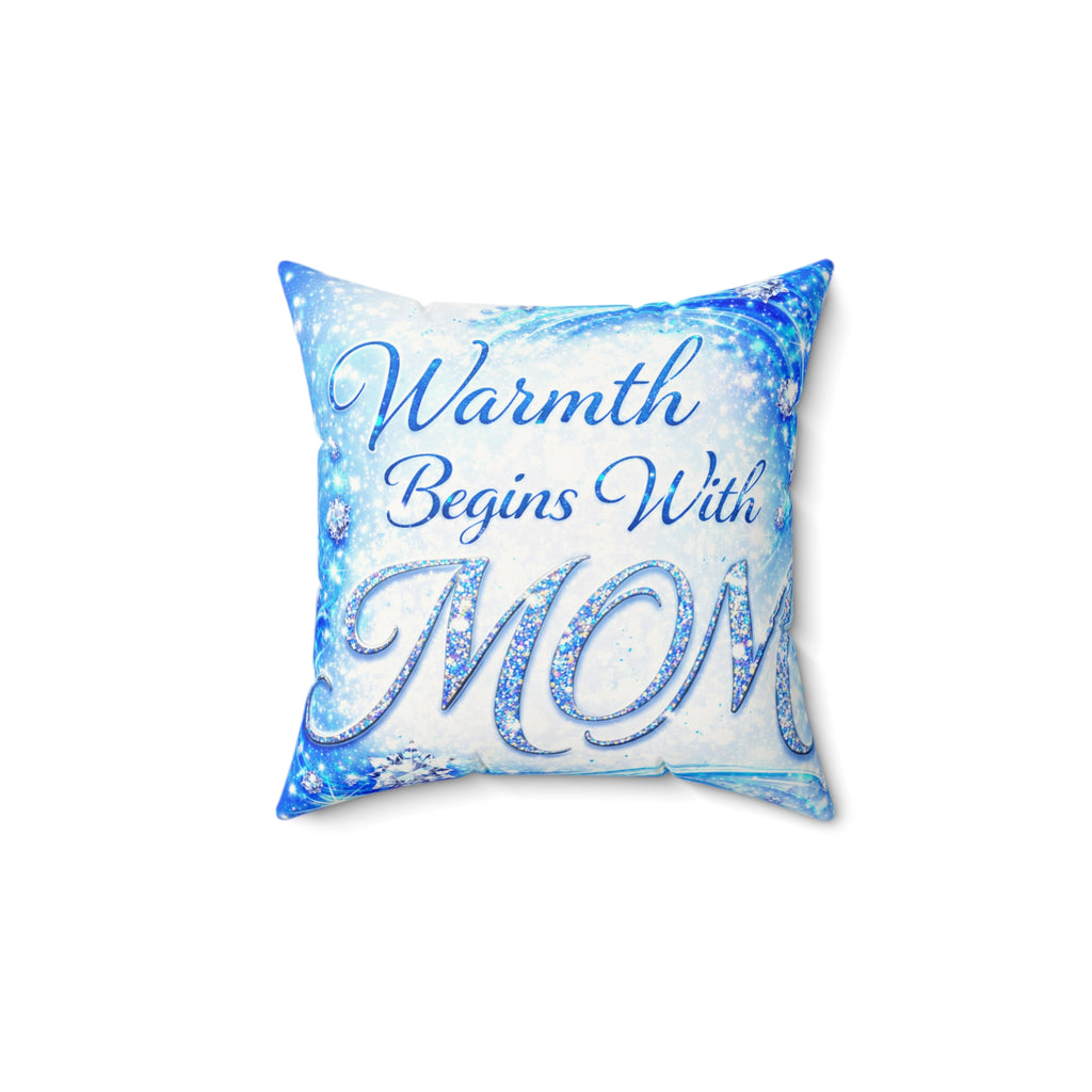 Warmth Begins With Mom Decorative Pillow