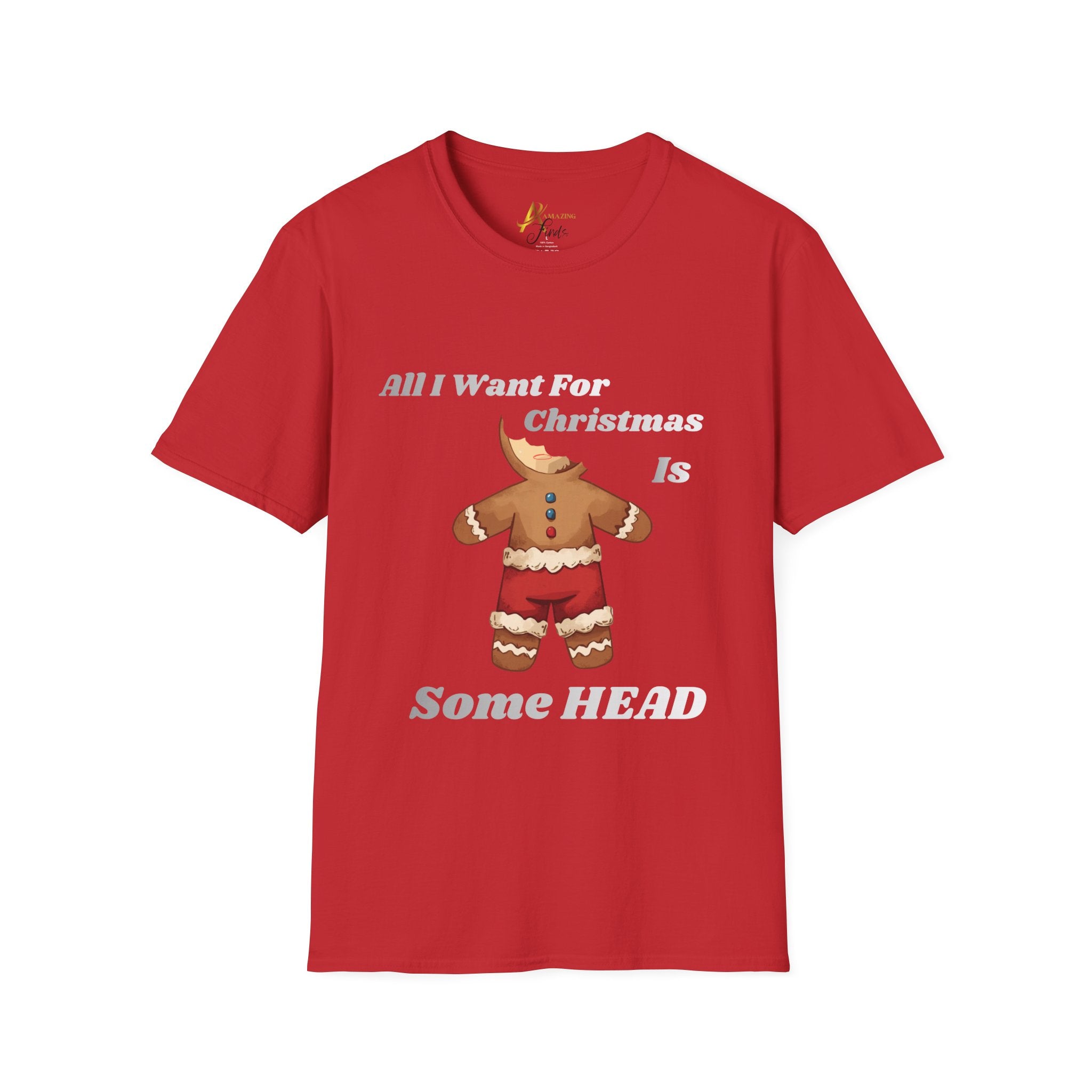 Adult Themed Gingerbread Man T-Shirt - 'All I Want For Christmas Is Some Head' Christmas Attire