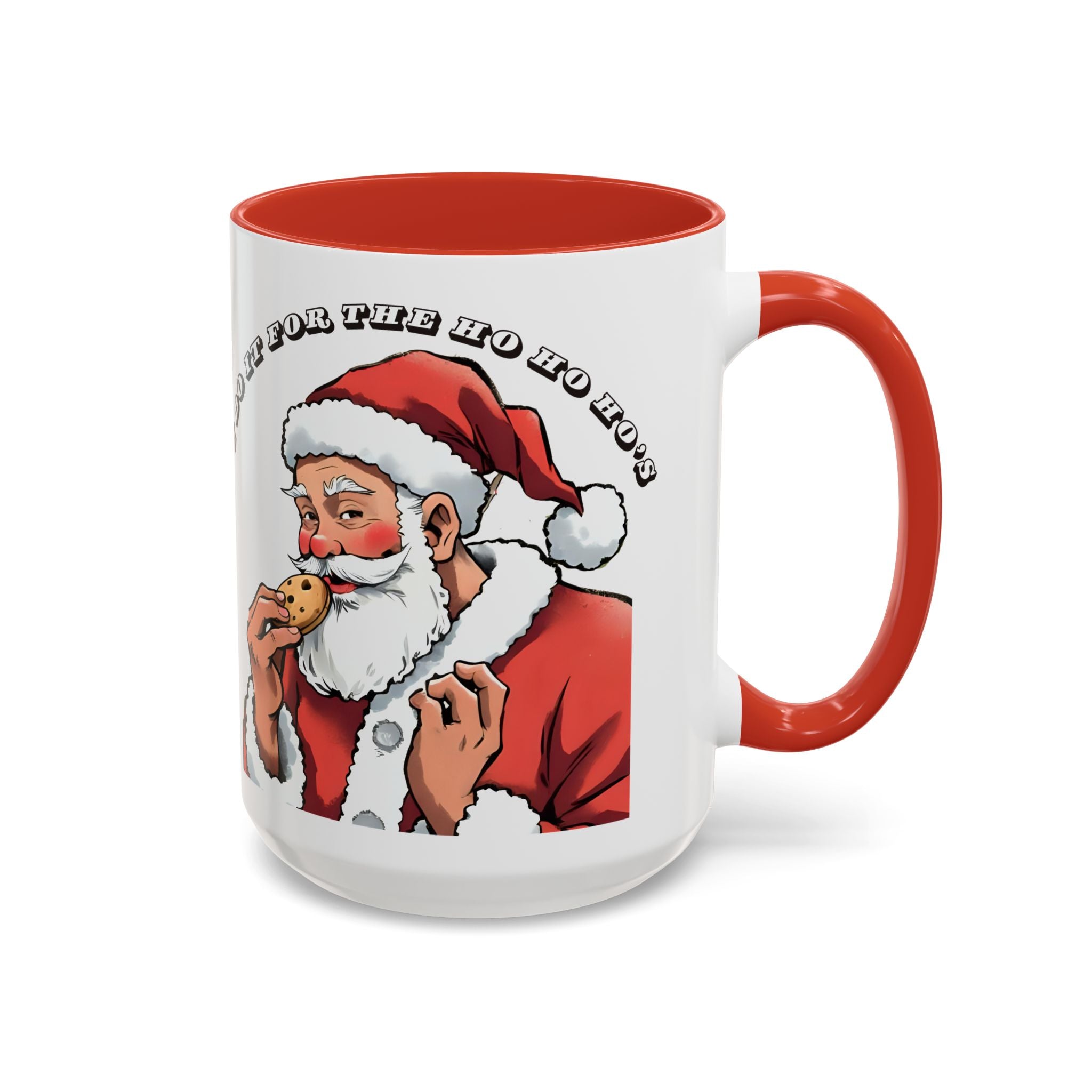 Coffee Mug - Santa Eating Cookie "I Do It For The Ho Ho Ho" Holiday Christmas Mug (11/15 oz)