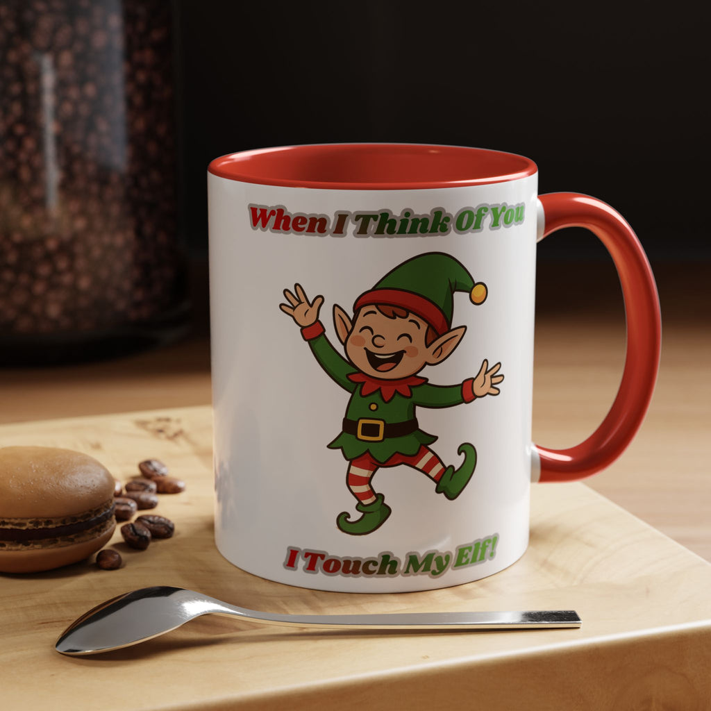 When I Think Of You I Touch My Elf Mug — Funny Christmas Coffee Cup (11/15oz)
