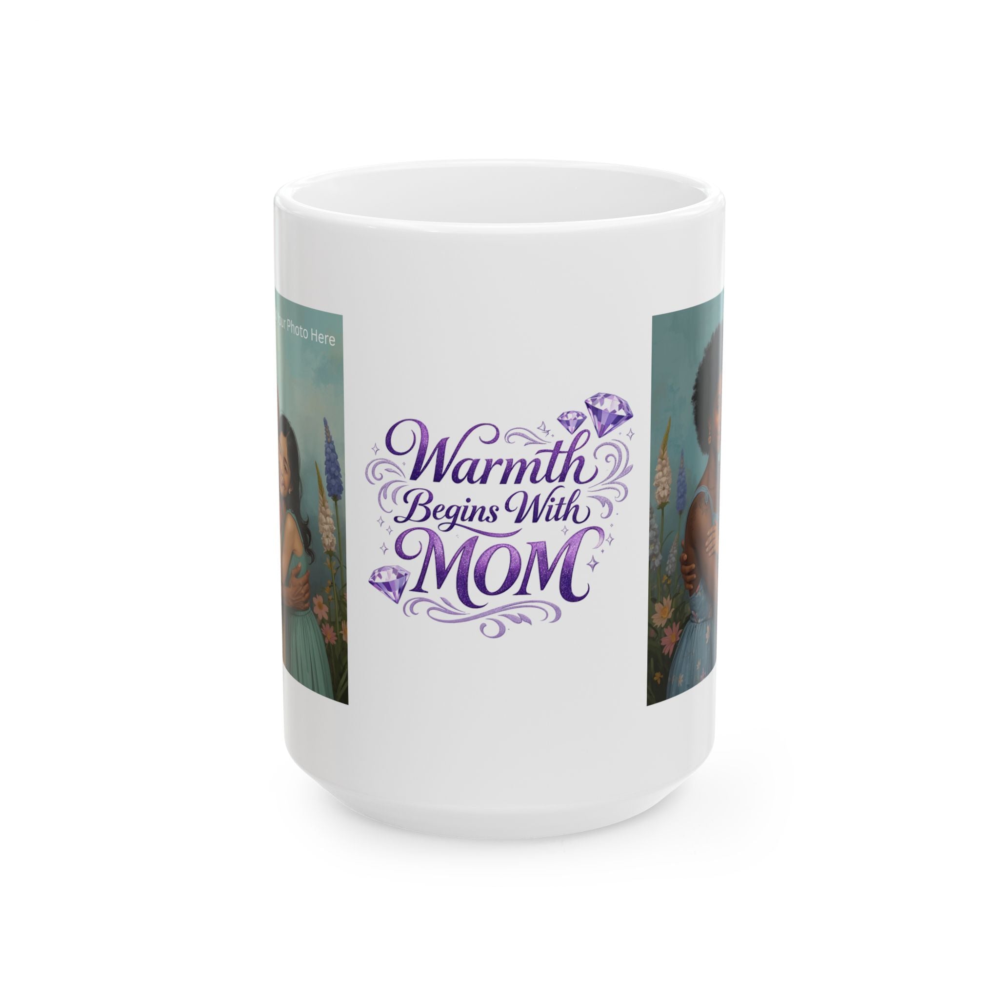Warmth Begins With Mom Ceramic Mug — Mother's Day Gift, Inspirational Floral Coffee Cup