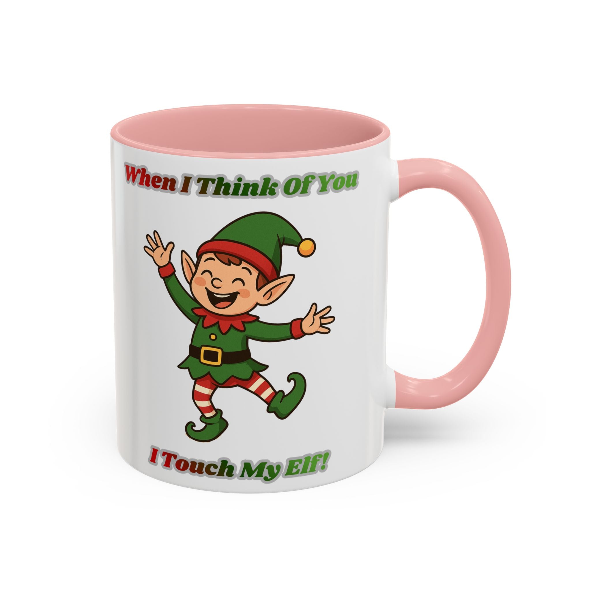 When I Think Of You I Touch My Elf Mug — Funny Christmas Coffee Cup (11/15oz)