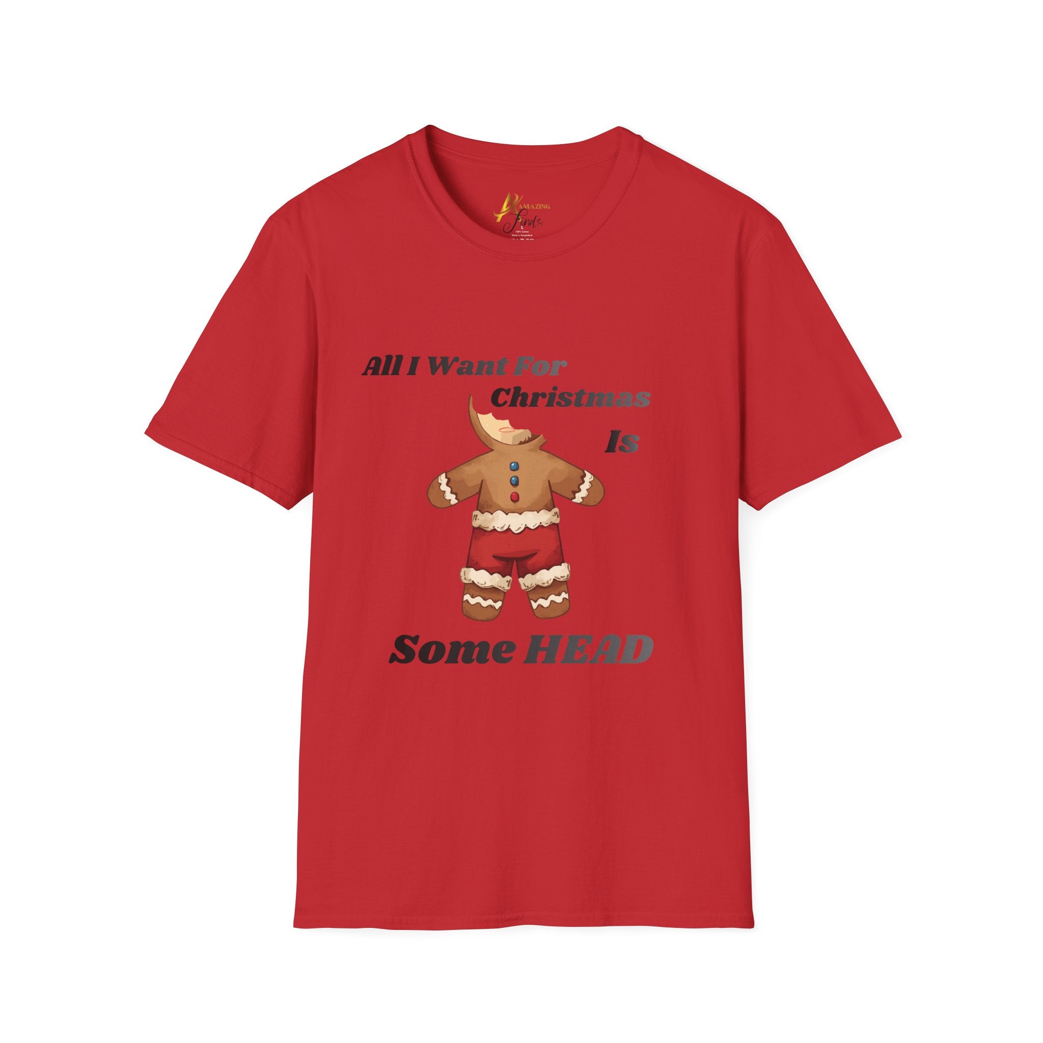 Adult Themed Gingerbread T-Shirt – 'All I Want For Christmas Is Some HEAD' Christmas Attire