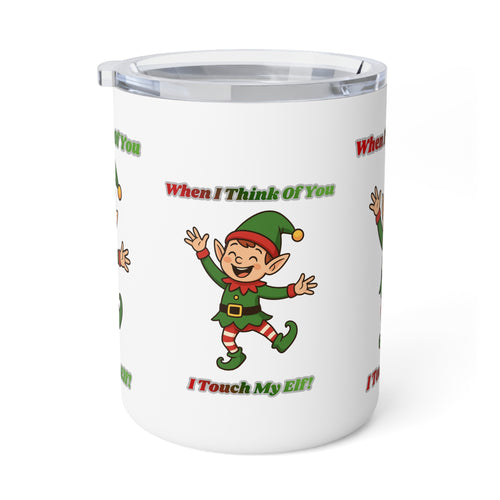 10oz Insulated Coffee Mug — Funny Christmas Elf 'When I Think of You I Touch My Elf' Holiday Travel Mug